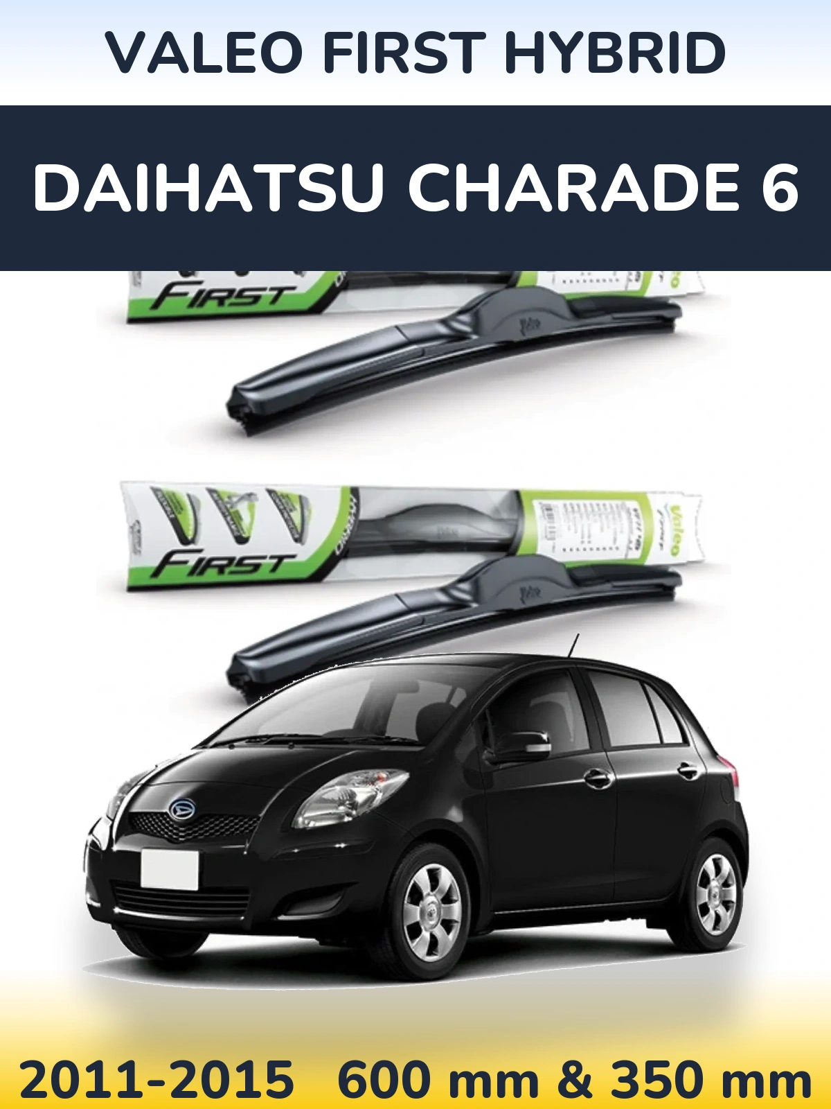 Komplet przednich wycieraczek Valeo First Hybrid 600 & 350 mm do Daihatsu Charade 6 2011-2015