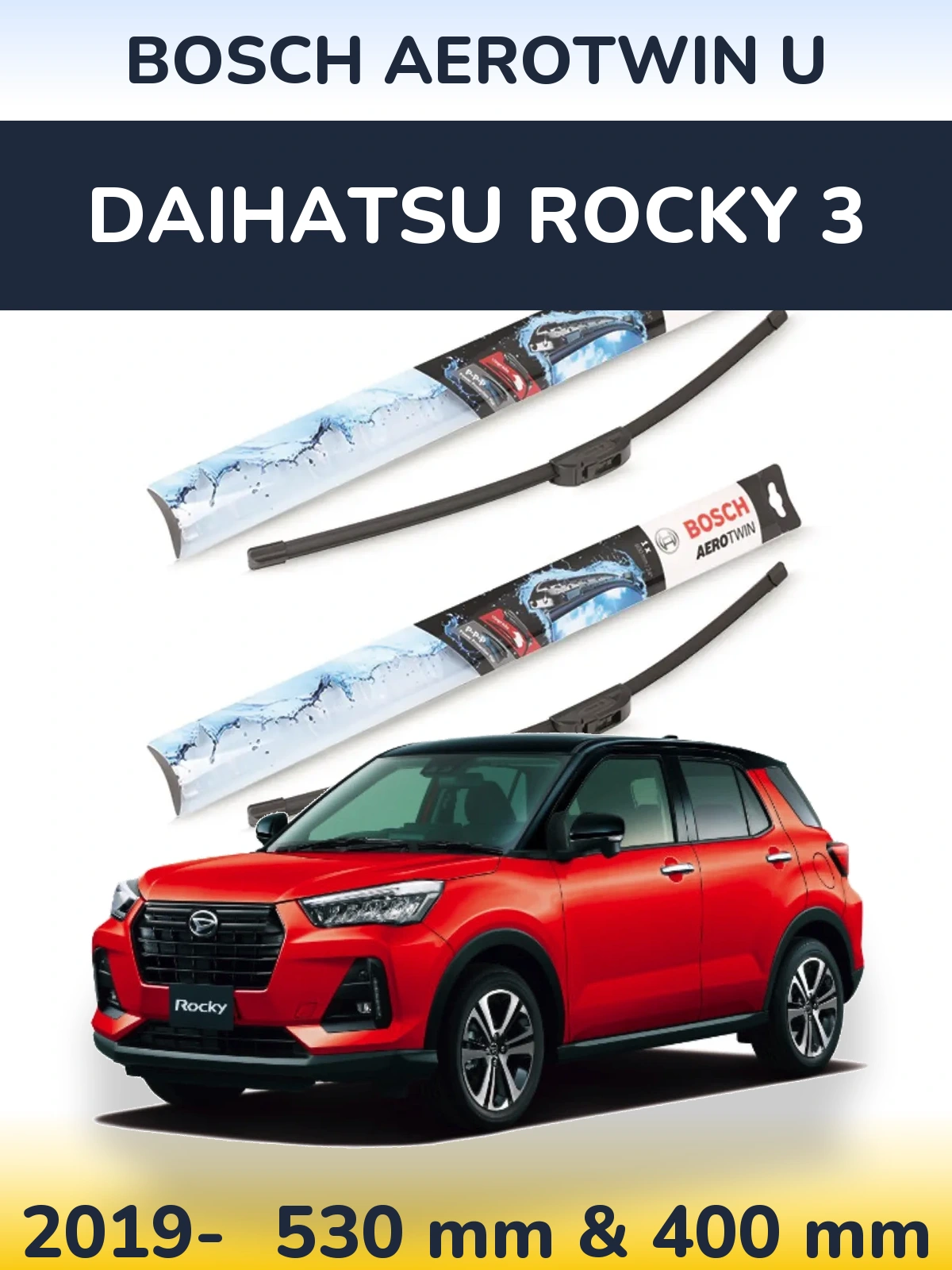 Komplet przednich wycieraczek BOSCH AeroTwin U 530 & 400 mm do Daihatsu Rocky 3 2019-2026