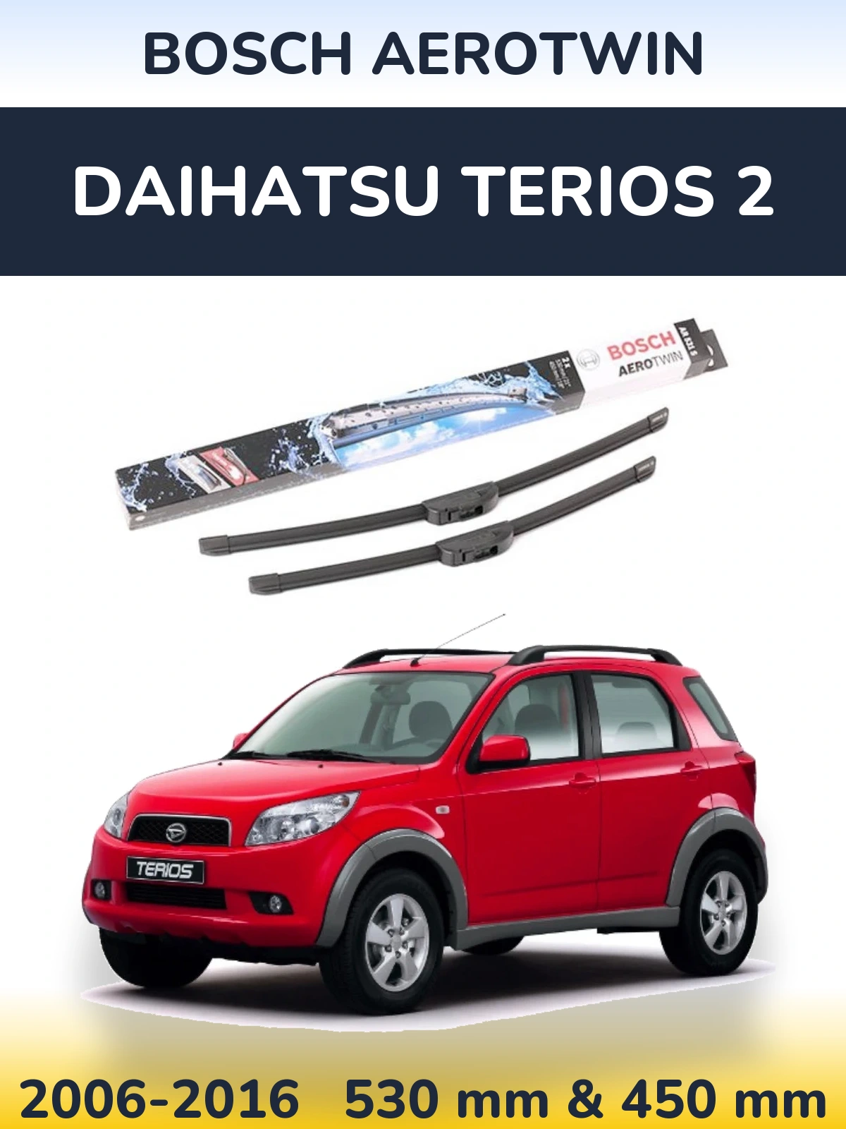 Front wiper blade set BOSCH AeroTwin 530 & 450 mm for Daihatsu Terios 2 2006-2016