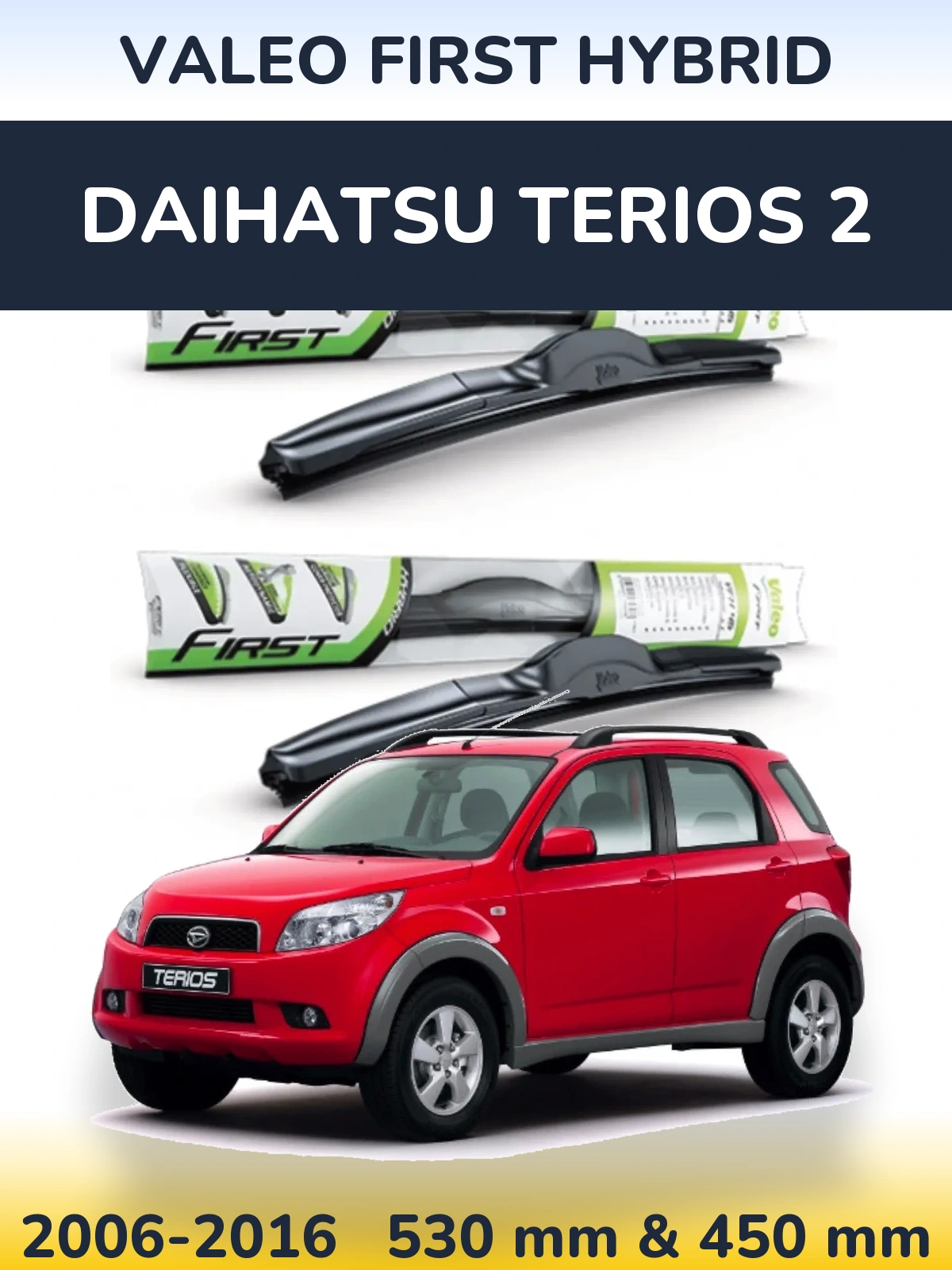 Komplet przednich wycieraczek Valeo First Hybrid 530 & 450 mm do Daihatsu Terios 2 2006-2016
