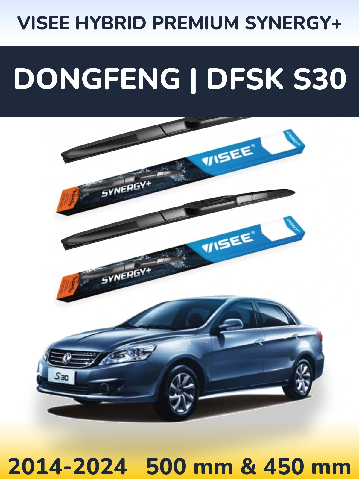 Komplet przednich wycieraczek VISEE HYBRID PREMIUM SYNERGY+ 500 & 450 mm do DongFeng | DFSK S30 2014-2024