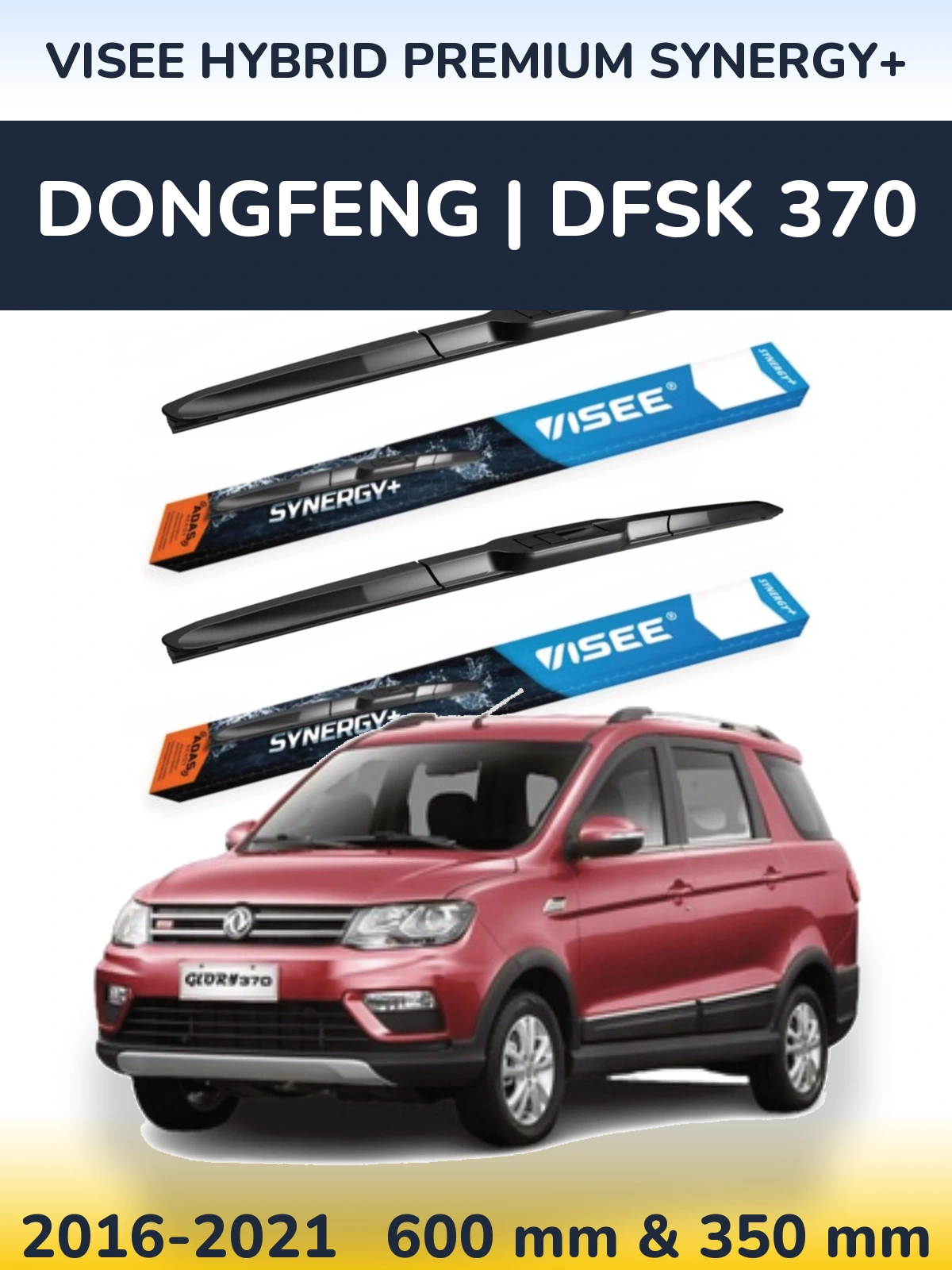 Komplet przednich wycieraczek VISEE HYBRID PREMIUM SYNERGY+ 600 & 350 mm do DongFeng | DFSK 370 2016-2021