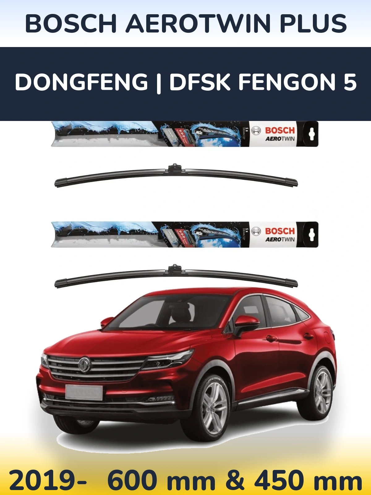 Komplet przednich wycieraczek BOSCH AeroTwin Plus 600 & 450 mm do DongFeng | DFSK Fengon 5 2019-2026