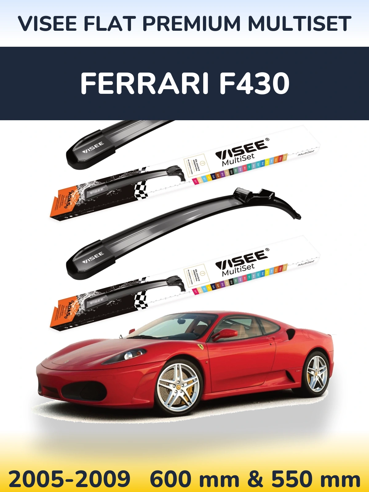 Komplet przednich wycieraczek VISEE FLAT PREMIUM MultiSet 600 & 550 mm do Ferrari F430 2005-2009
