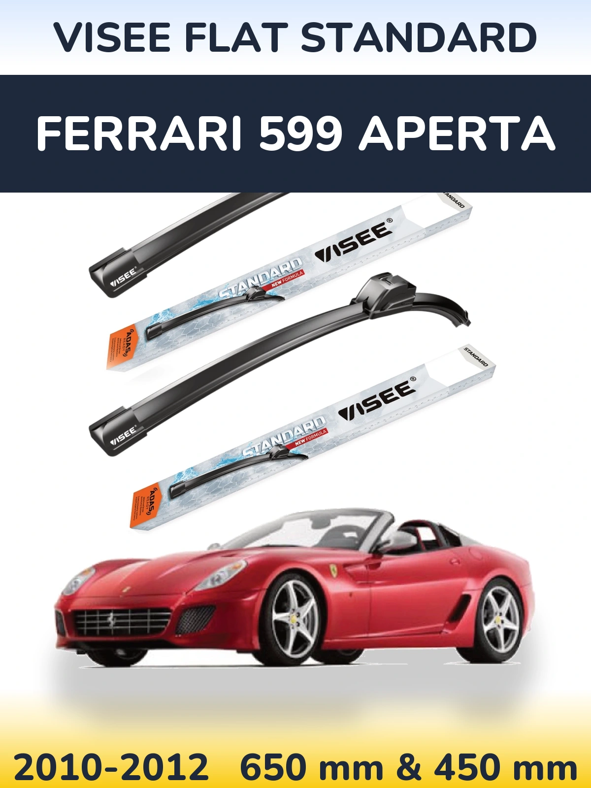 Front wiper blade set VISEE FLAT STANDARD 650 & 450 mm for Ferrari 599 Aperta 2010-2012