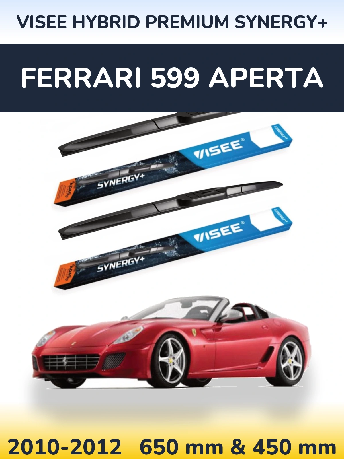 Komplet przednich wycieraczek VISEE HYBRID PREMIUM SYNERGY+ 650 & 450 mm do Ferrari 599 Aperta 2010-2012