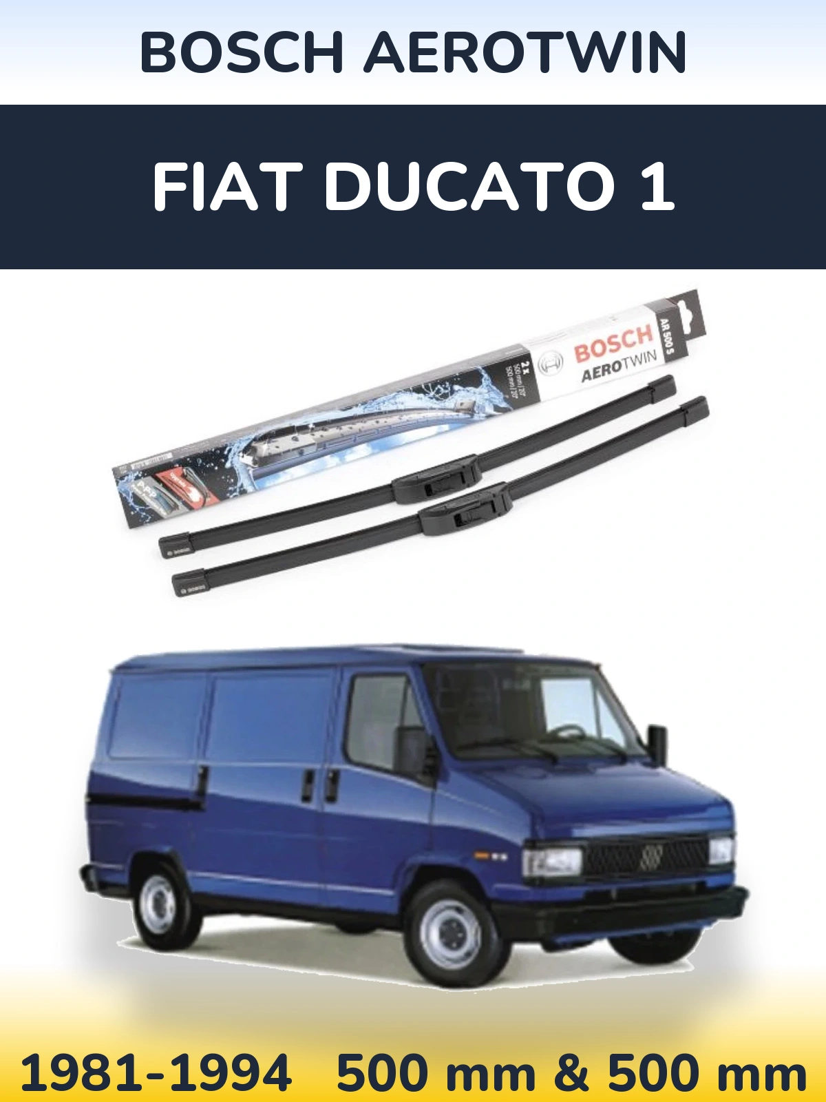Front wiper blade set BOSCH AeroTwin 500 & 500 mm for Fiat Ducato 1 1981-1994