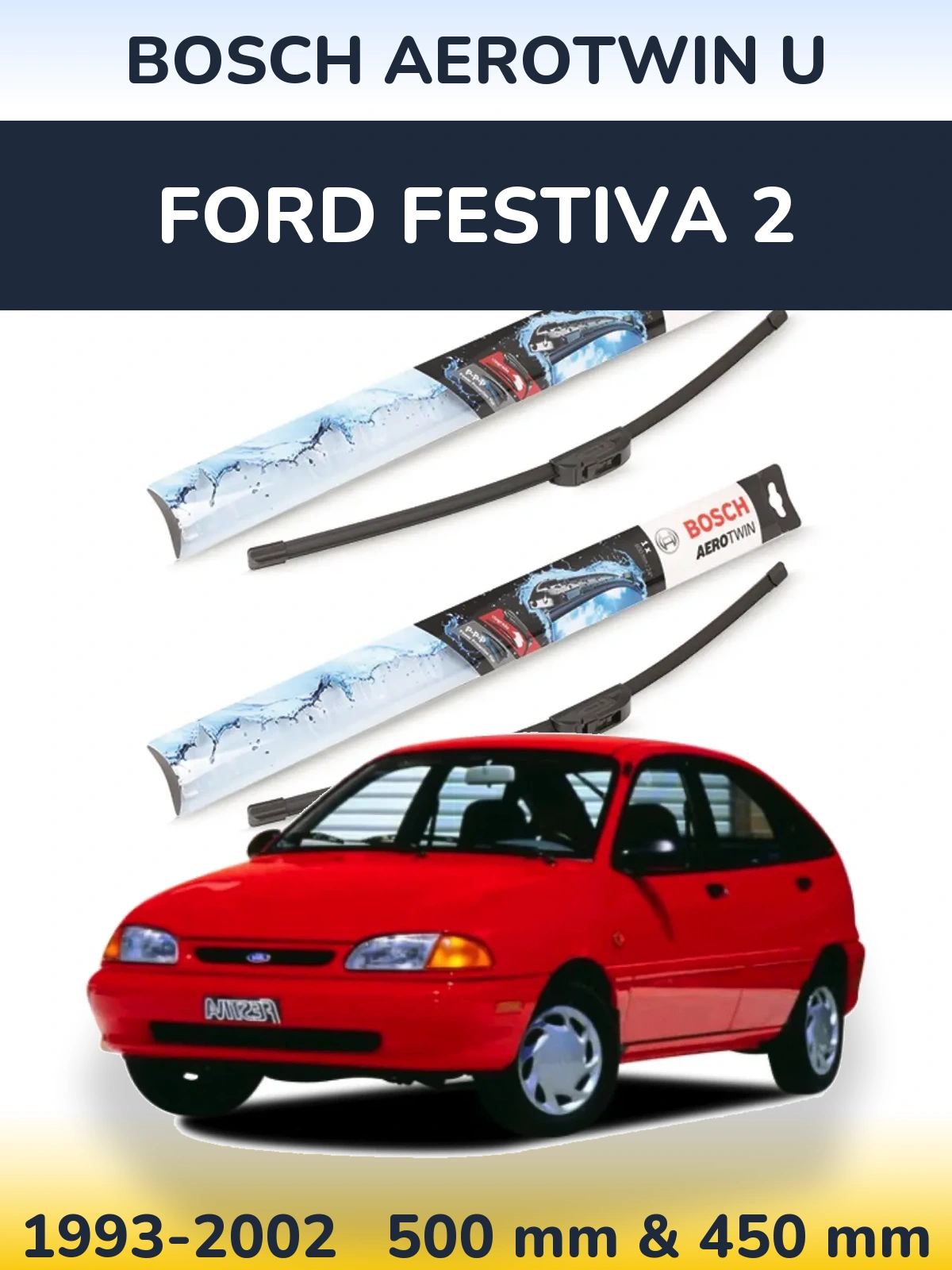 Front wiper blade set BOSCH AeroTwin U 500 & 450 mm for Ford Festiva 2 1993-2002