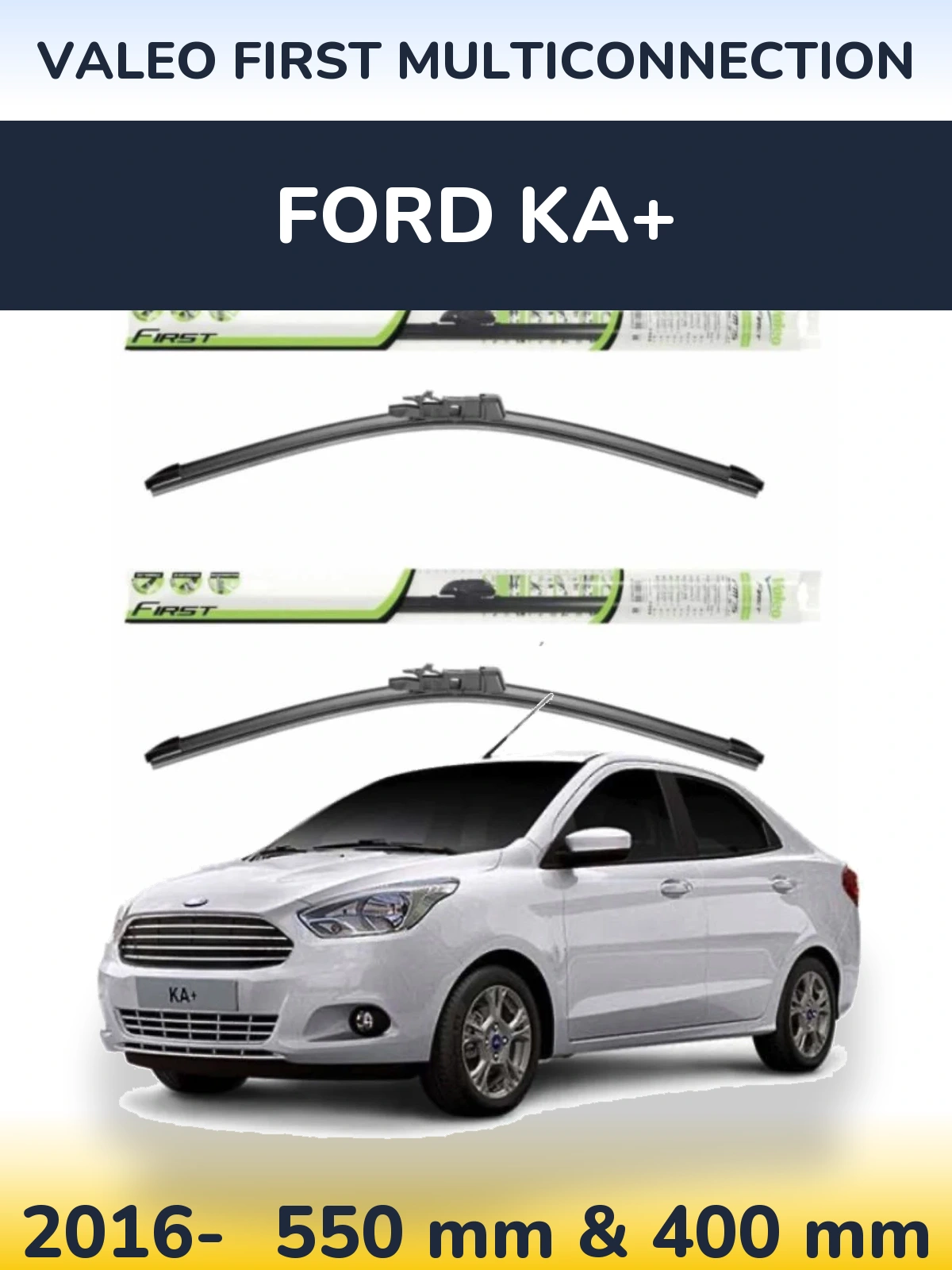Front wiper blade set Valeo First MultiConnection 550 & 400 mm for Ford Ka+ 2016-2026