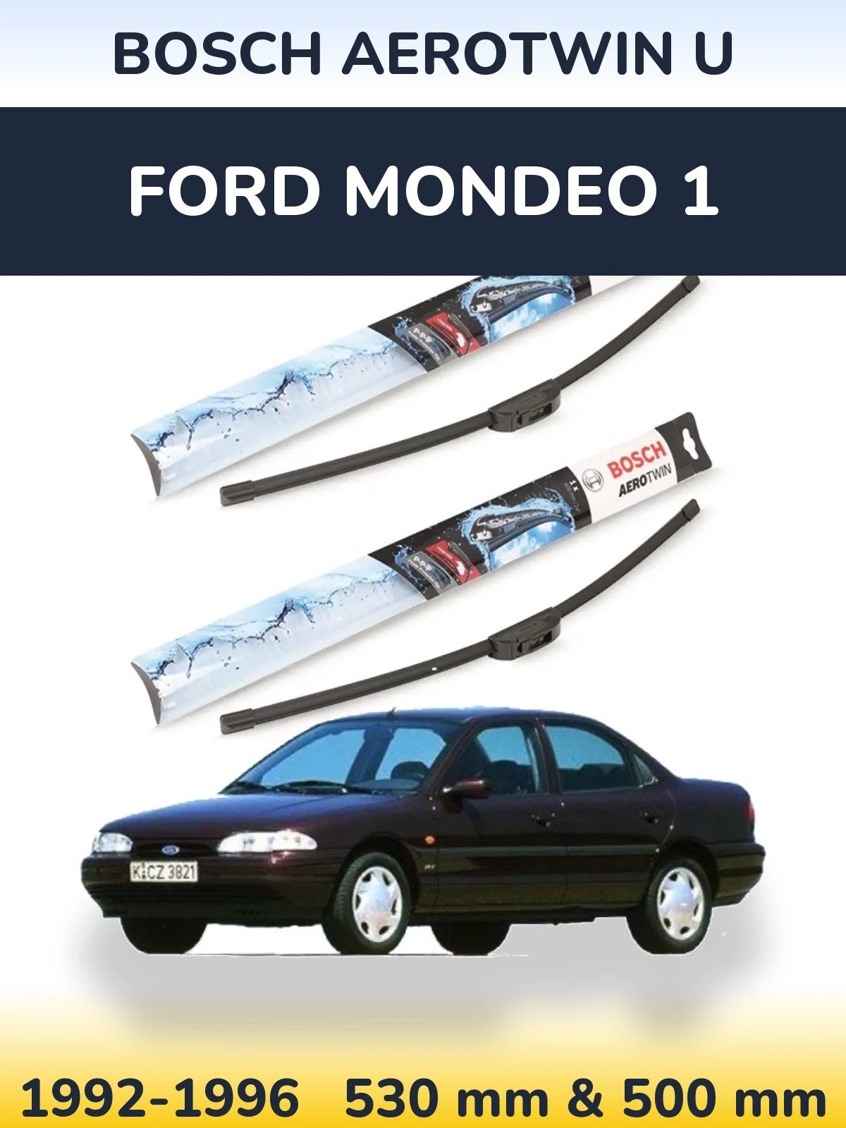 Комплект передних дворников BOSCH AeroTwin U 530 & 500 мм для Ford Mondeo 1 1992-1996