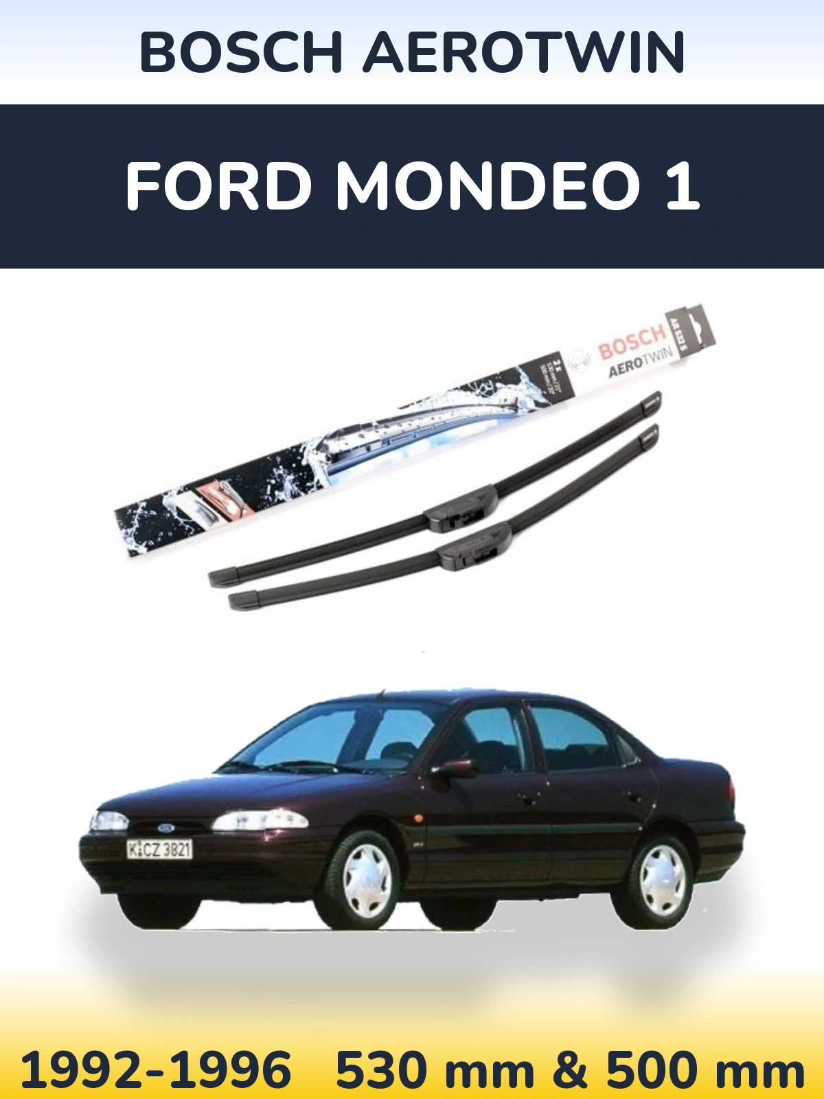 Komplet przednich wycieraczek BOSCH AeroTwin 530 & 500 mm do Ford Mondeo 1 1992-1996