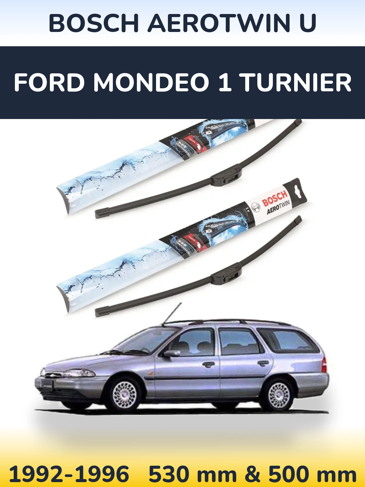 Комплект передних дворников BOSCH AeroTwin U 530 & 500 мм для Ford Mondeo 1 Turnier 1992-1996