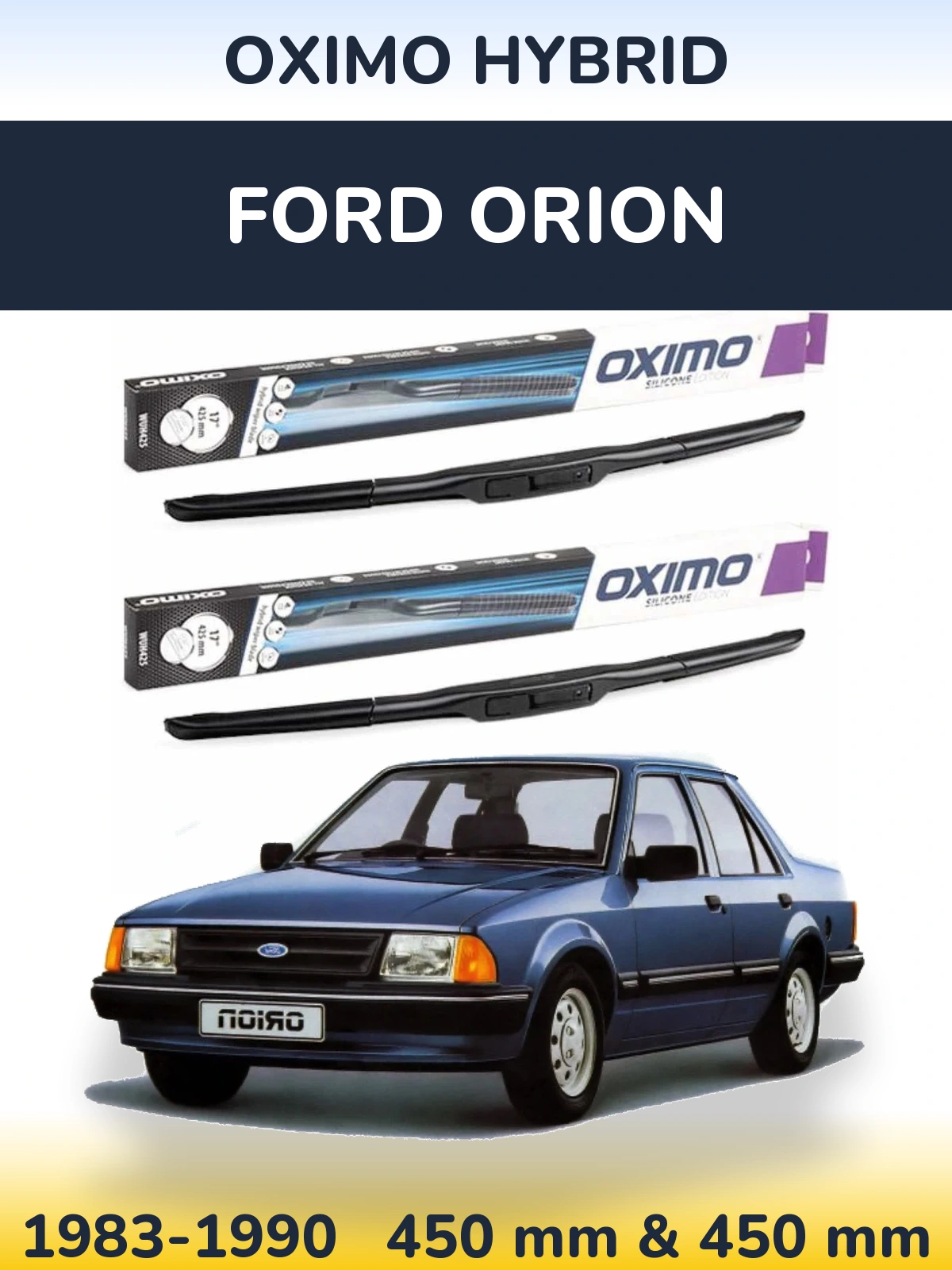 Komplet przednich wycieraczek Oximo Hybrid 450 & 450 mm do Ford Orion 1983-1990