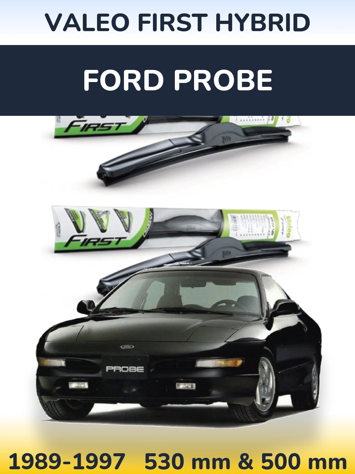 Front wiper blade set Valeo First Hybrid 530 & 500 mm for Ford Probe 1989-1997