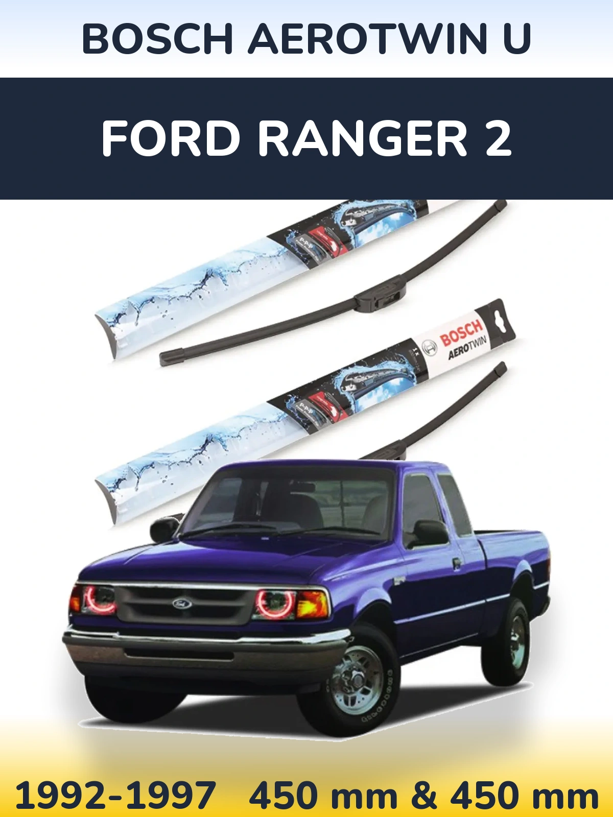 Komplet przednich wycieraczek BOSCH AeroTwin U 450 & 450 mm do Ford Ranger 2 1992-1997