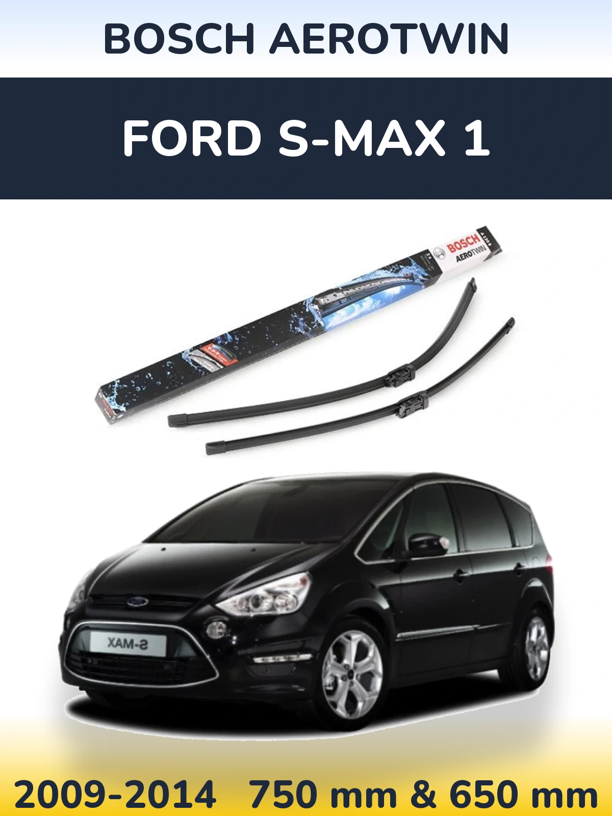 Front wiper blade set BOSCH AeroTwin 750 & 650 mm for Ford S-MAX 1 2009-2014