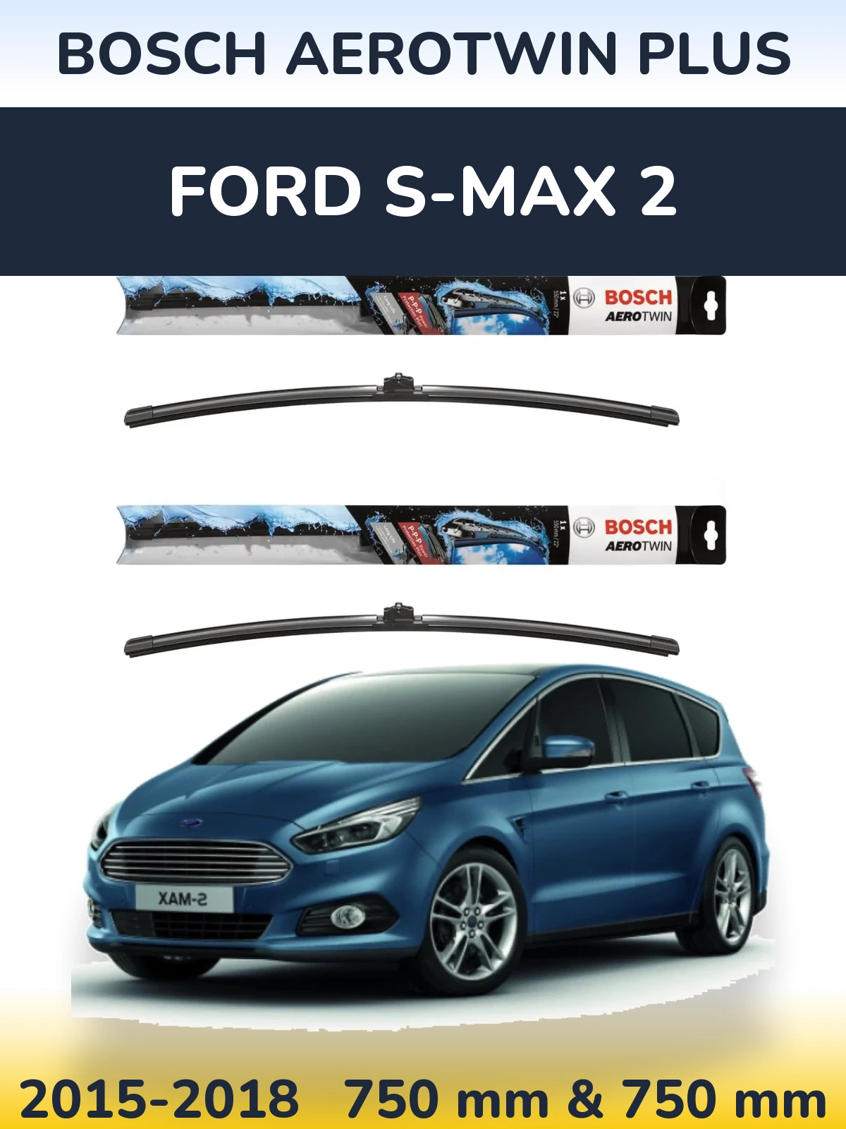 Front wiper blade set BOSCH AeroTwin Plus 750 & 750 mm for Ford S-MAX 2 2015-2018