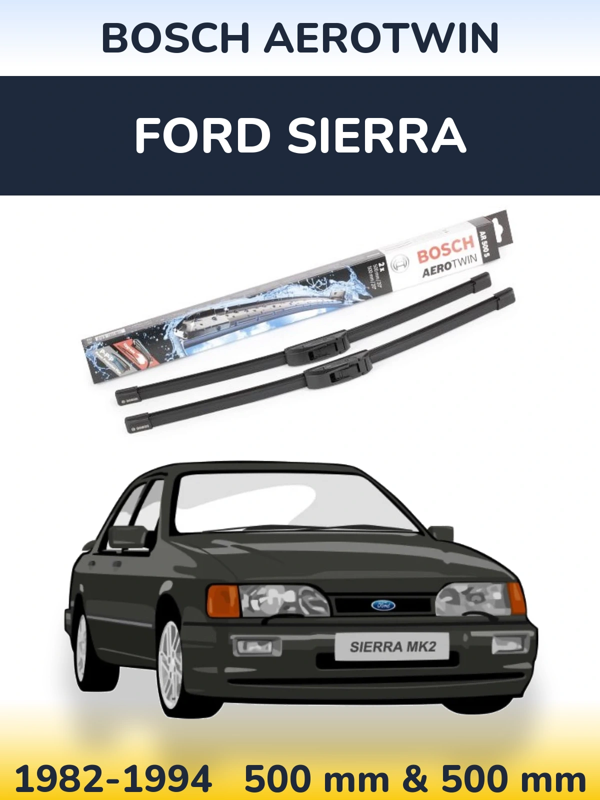 Komplet przednich wycieraczek BOSCH AeroTwin 500 & 500 mm do Ford Sierra 1982-1994