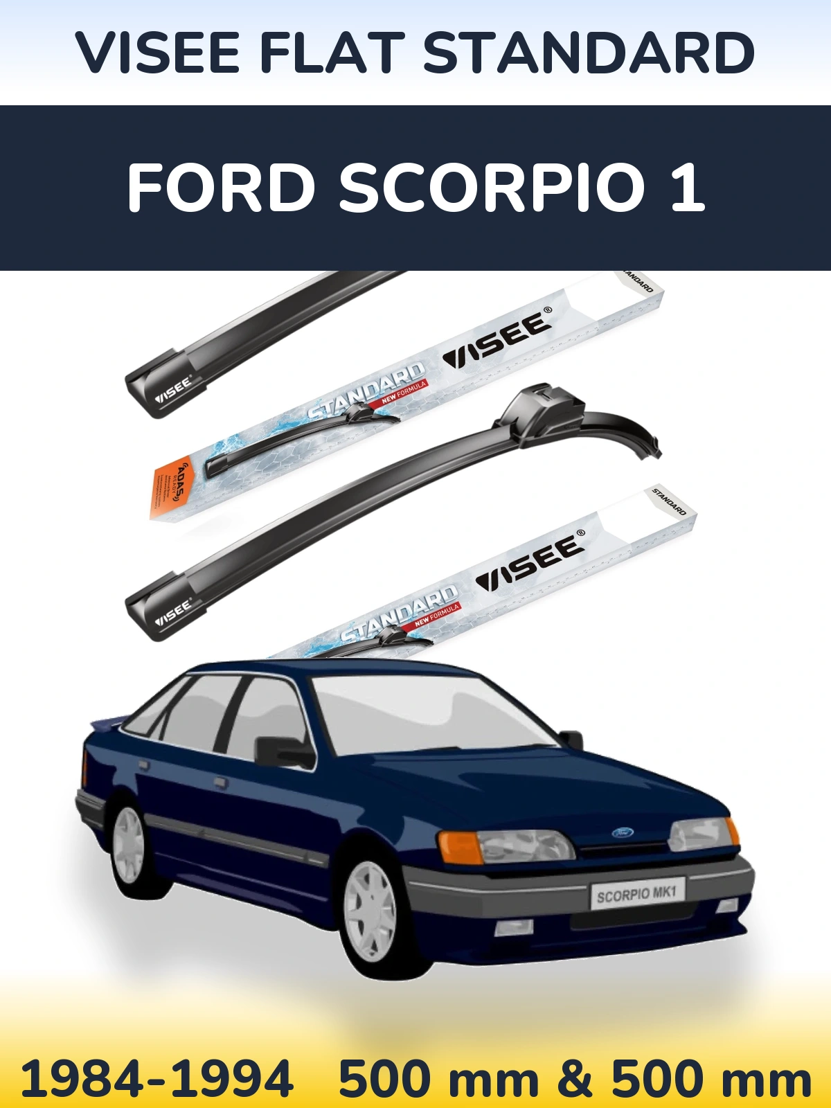 Komplet przednich wycieraczek VISEE FLAT STANDARD 500 & 500 mm do Ford Scorpio 1 1984-1994