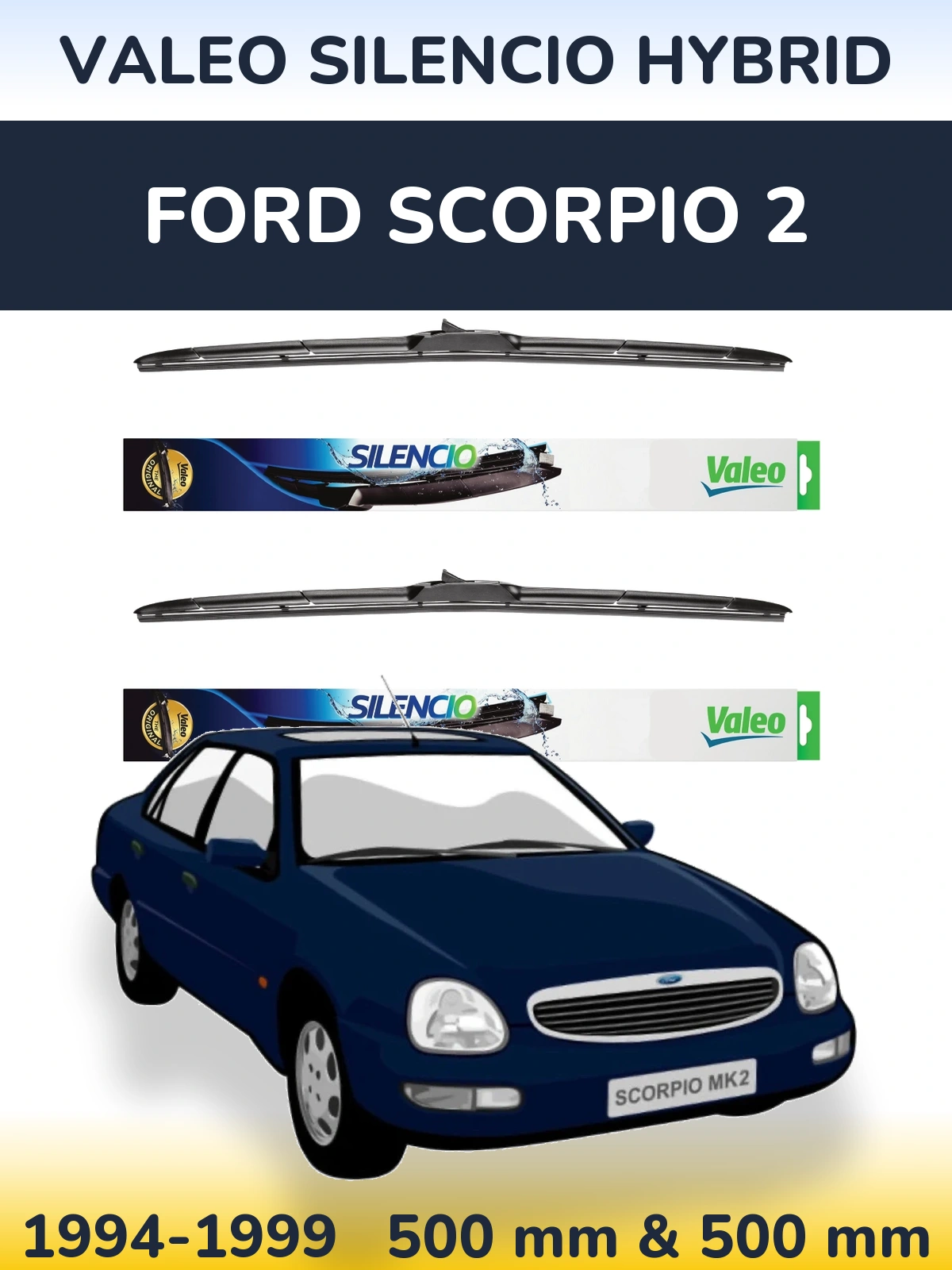 Front wiper blade set Valeo Silencio Hybrid 500 & 500 mm for Ford Scorpio 2 1994-1999
