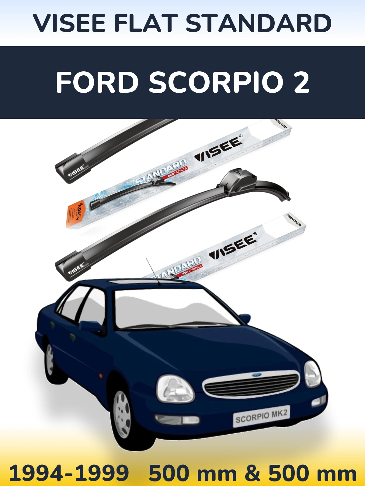 Komplet przednich wycieraczek VISEE FLAT STANDARD 500 & 500 mm do Ford Scorpio 2 1994-1999