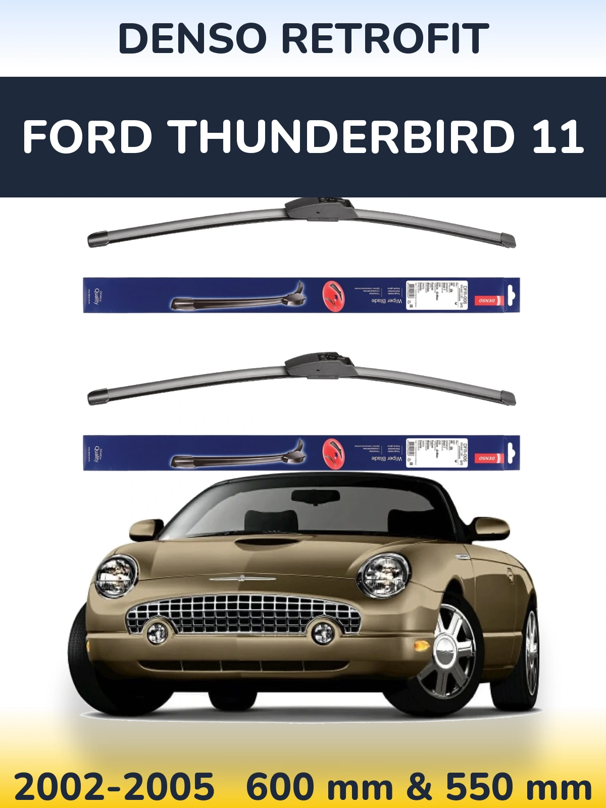 Komplet przednich wycieraczek Denso Retrofit 600 & 550 mm do Ford Thunderbird 11 2002-2005