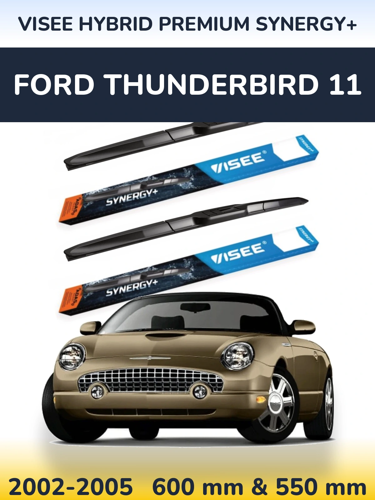 Front wiper blade set VISEE HYBRID PREMIUM SYNERGY+ 600 & 550 mm for Ford Thunderbird 11 2002-2005
