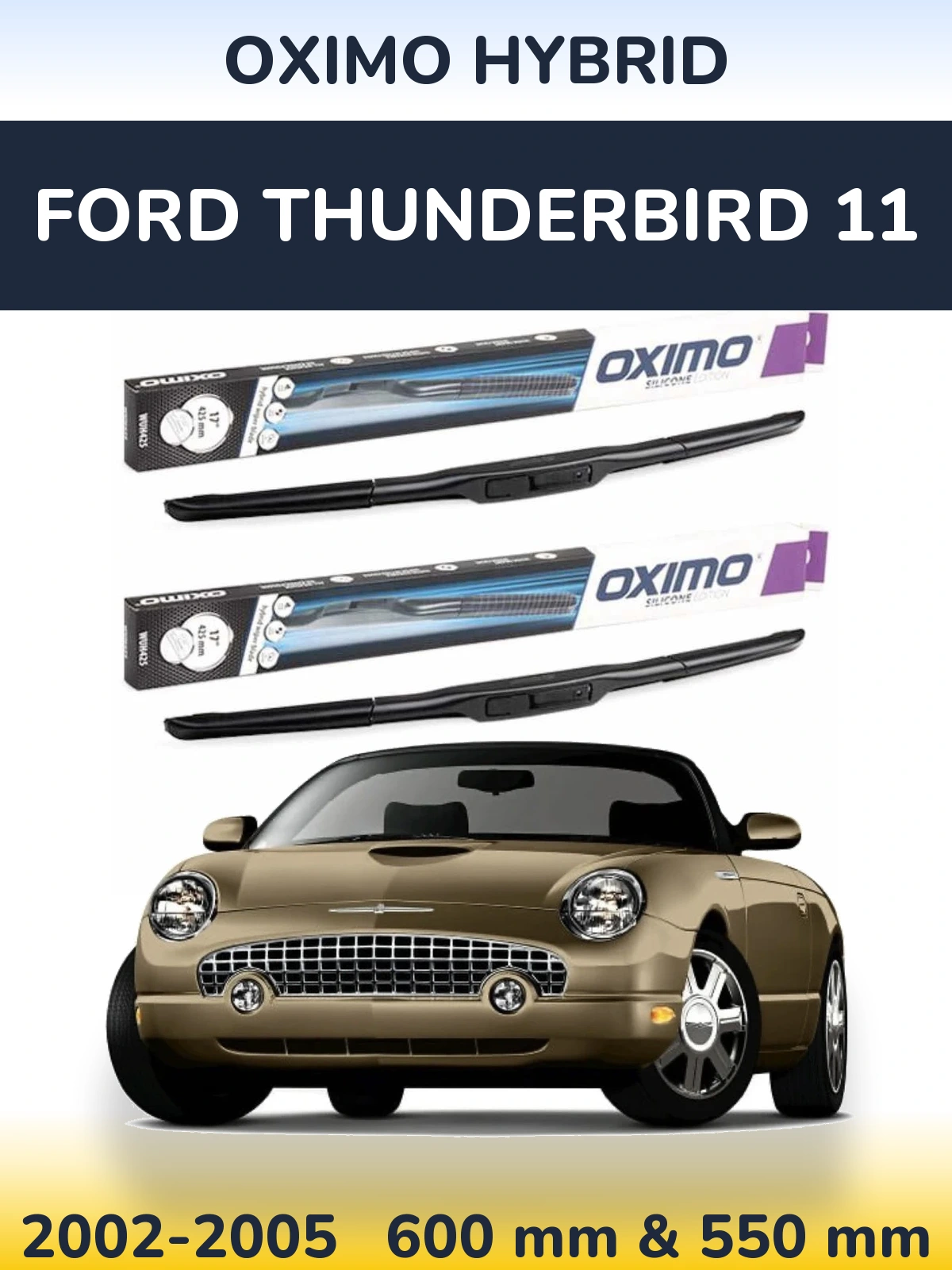 Komplet przednich wycieraczek Oximo Hybrid 600 & 550 mm do Ford Thunderbird 11 2002-2005