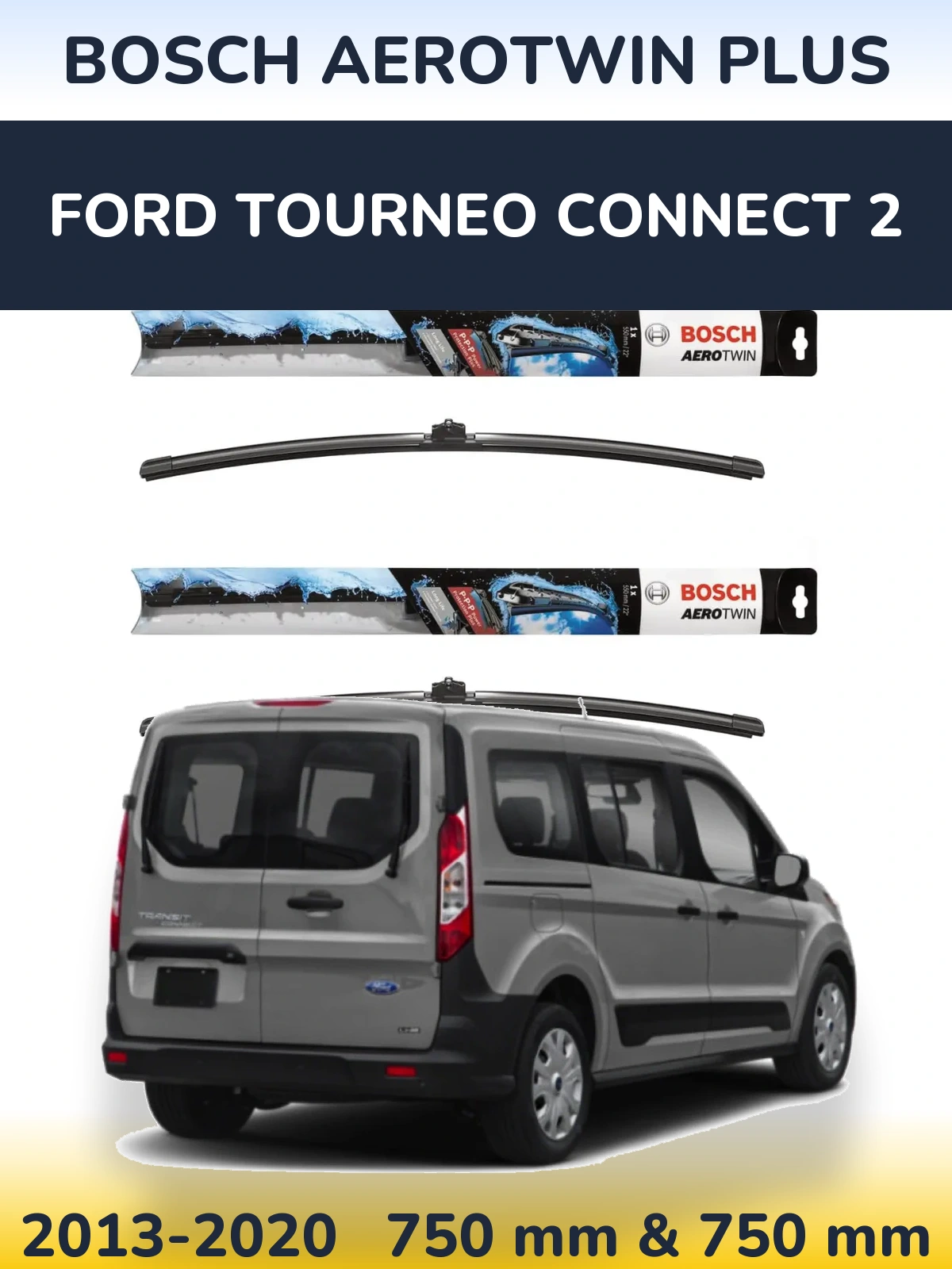 Front wiper blade set BOSCH AeroTwin Plus 750 & 750 mm for Ford Tourneo Connect 2 2013-2020