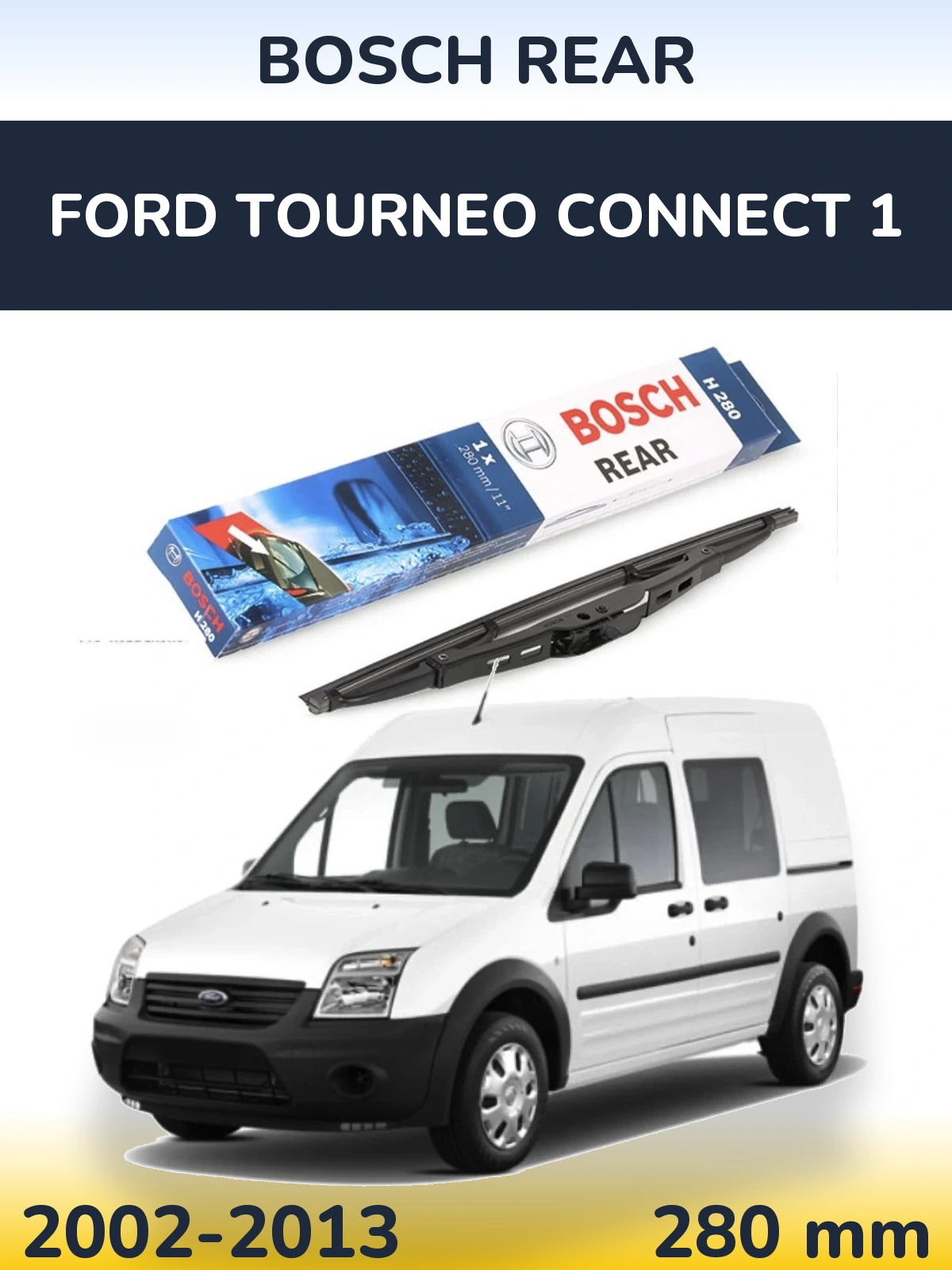 Tylna wycieraczka BOSCH Rear 280 mm do Ford Tourneo Connect 1 2002-2013