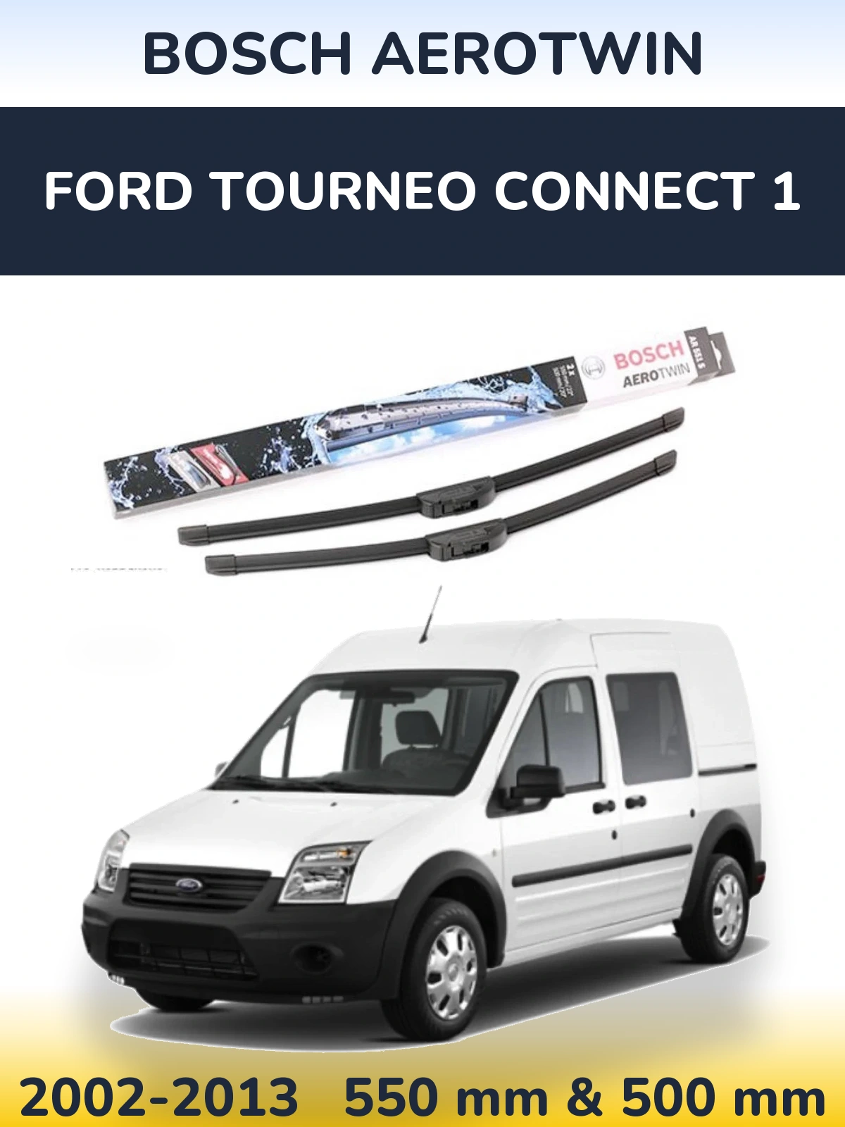 Komplet przednich wycieraczek BOSCH AeroTwin 550 & 500 mm do Ford Tourneo Connect 1 2002-2013