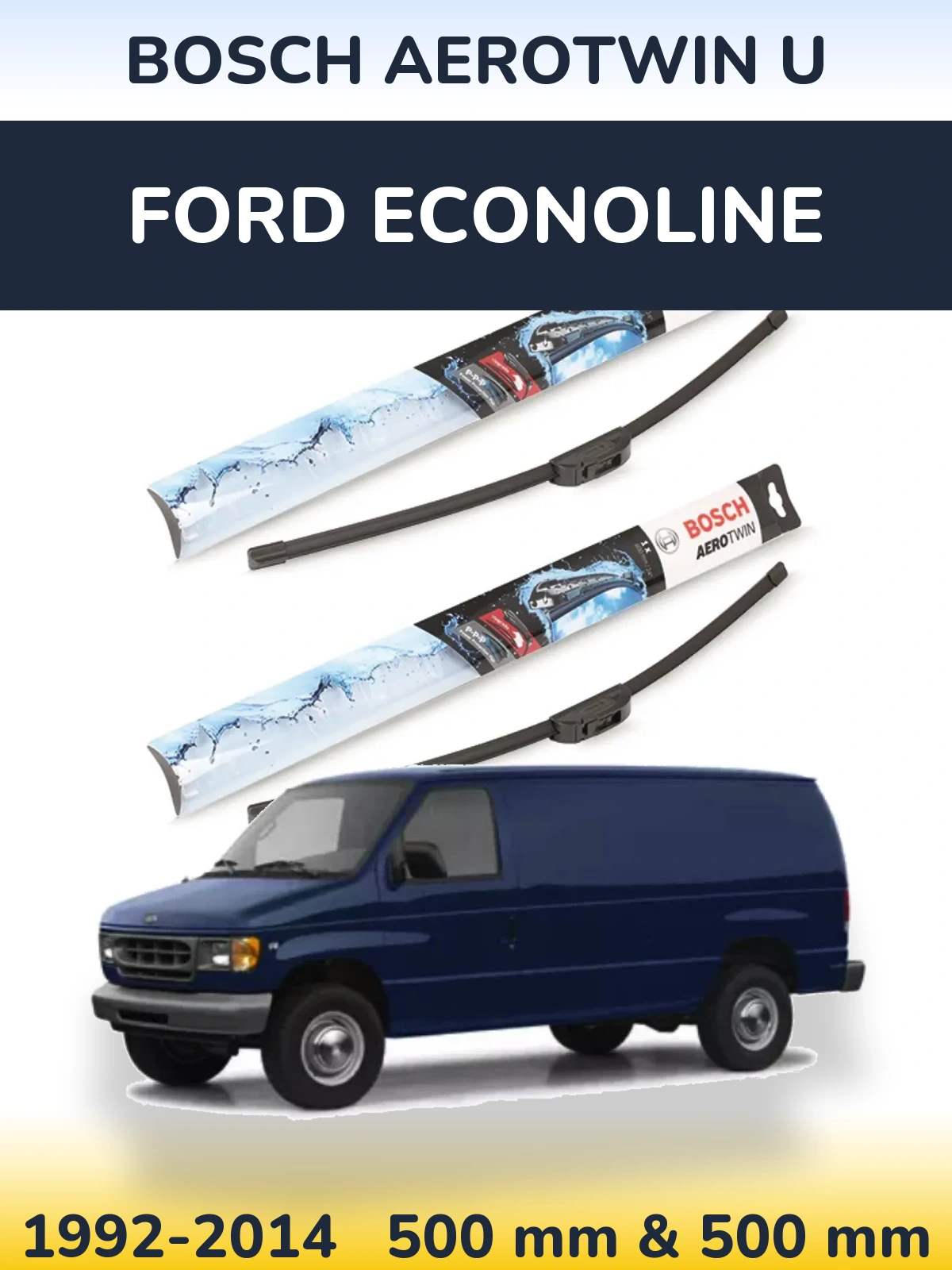 Komplet przednich wycieraczek BOSCH AeroTwin U 500 & 500 mm do Ford Econoline 1992-2014