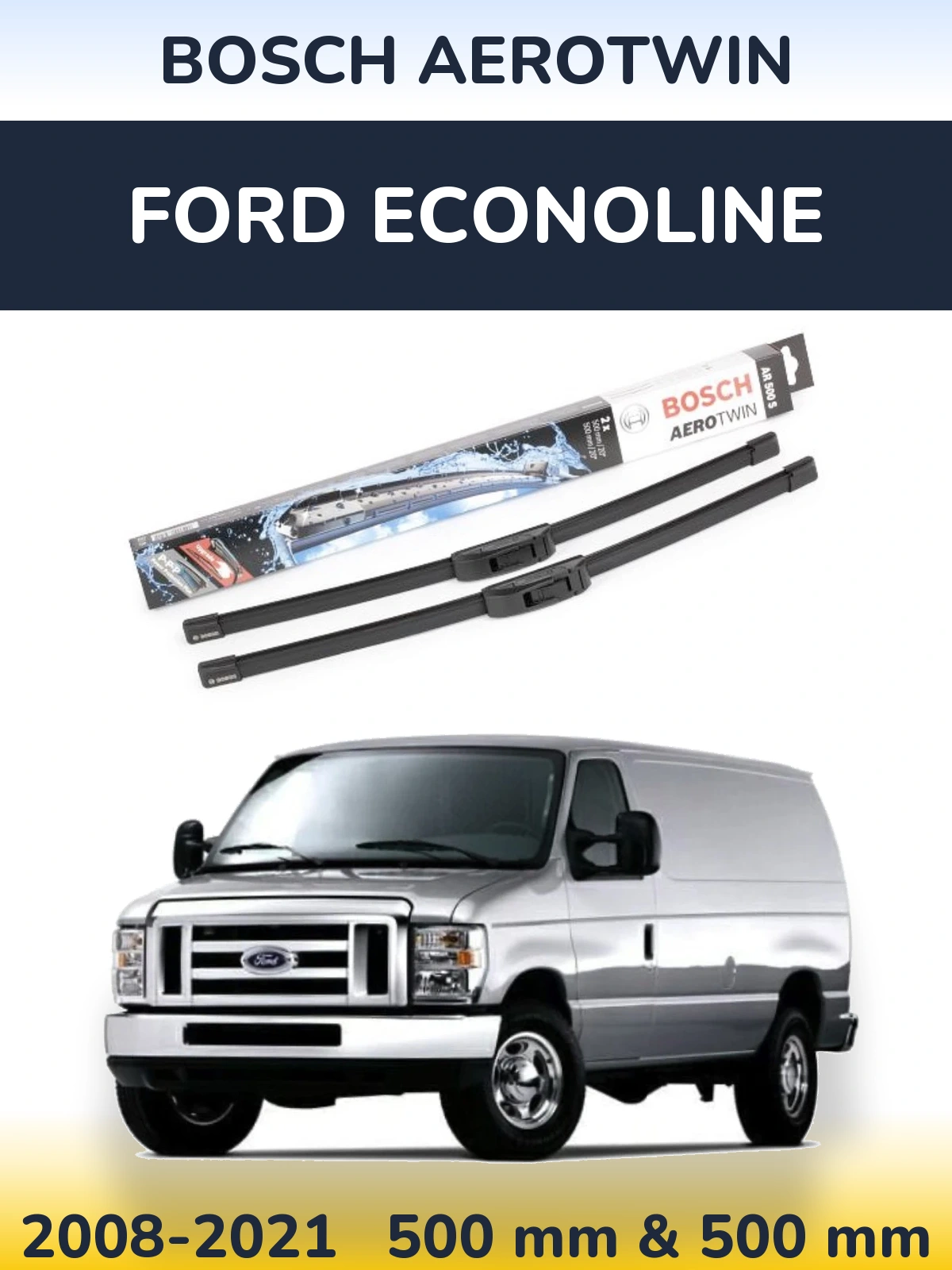 Komplet przednich wycieraczek BOSCH AeroTwin 500 & 500 mm do Ford Econoline 2008-2021