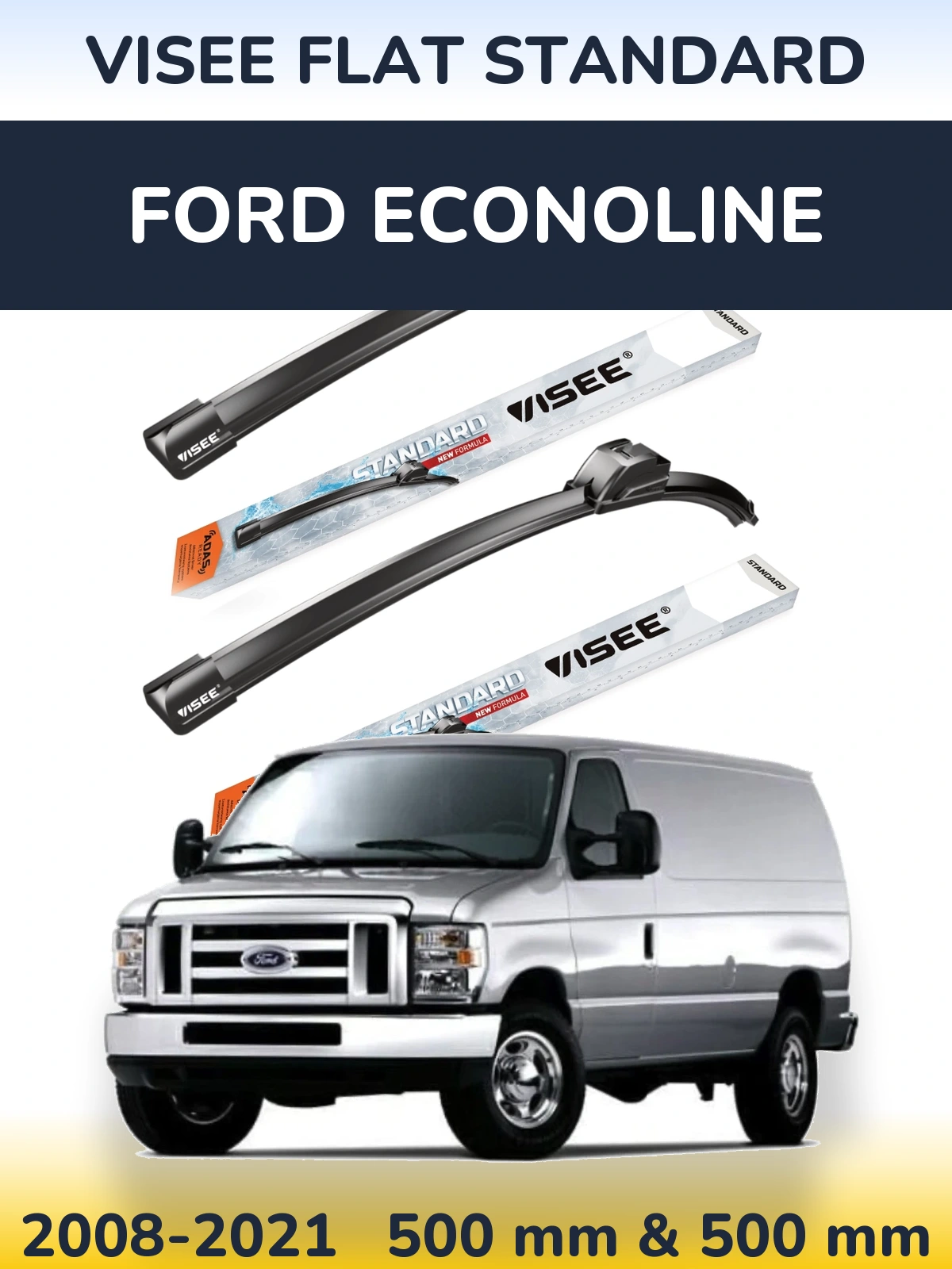 Komplet przednich wycieraczek VISEE FLAT STANDARD 500 & 500 mm do Ford Econoline 2008-2021