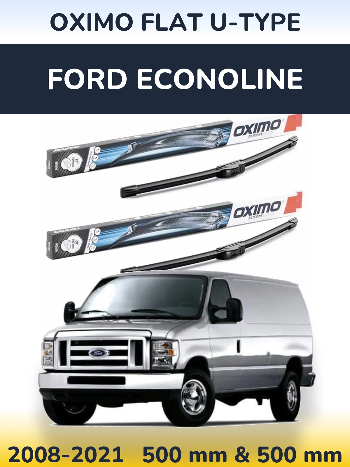 Komplet przednich wycieraczek Oximo Flat U-type 500 & 500 mm do Ford Econoline 2008-2021