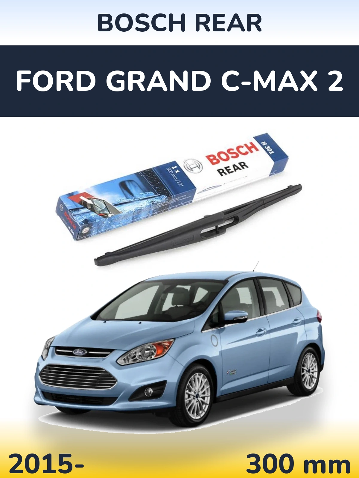 Tylna wycieraczka BOSCH Rear 300 mm do Ford Grand C-MAX 2 2015-2026