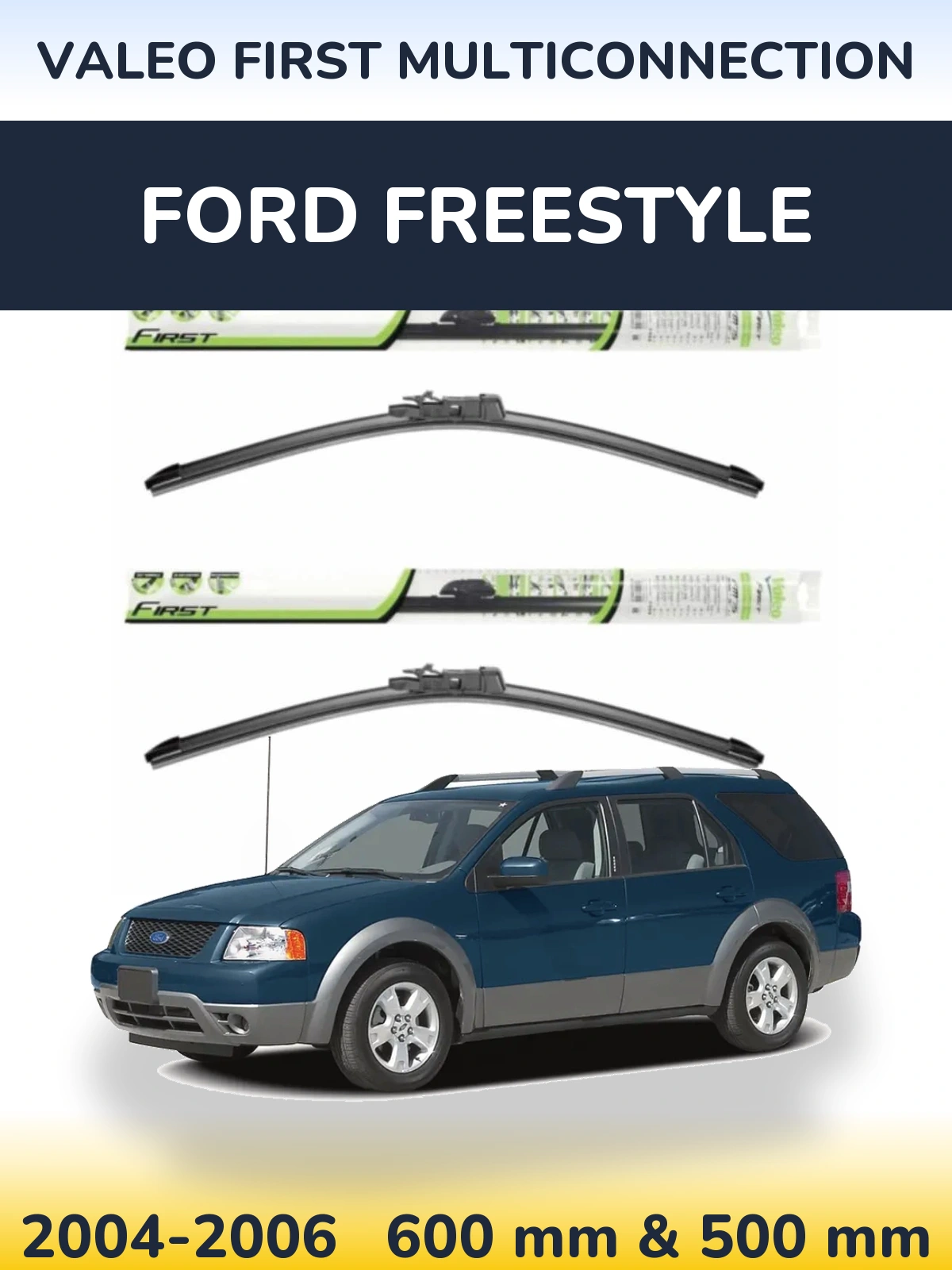 Komplet przednich wycieraczek Valeo First MultiConnection 600 & 500 mm do Ford Freestyle 2004-2006
