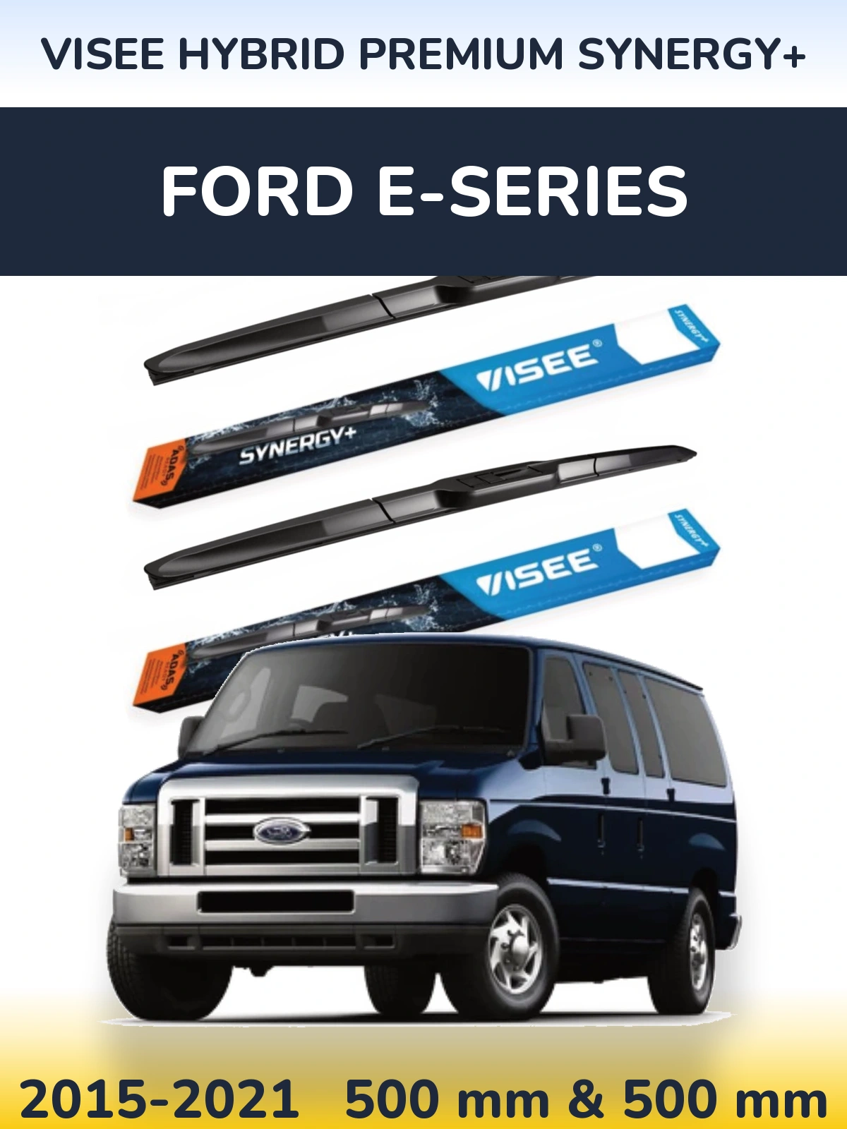 Front wiper blade set VISEE HYBRID PREMIUM SYNERGY+ 500 & 500 mm for Ford E-series 2015-2021