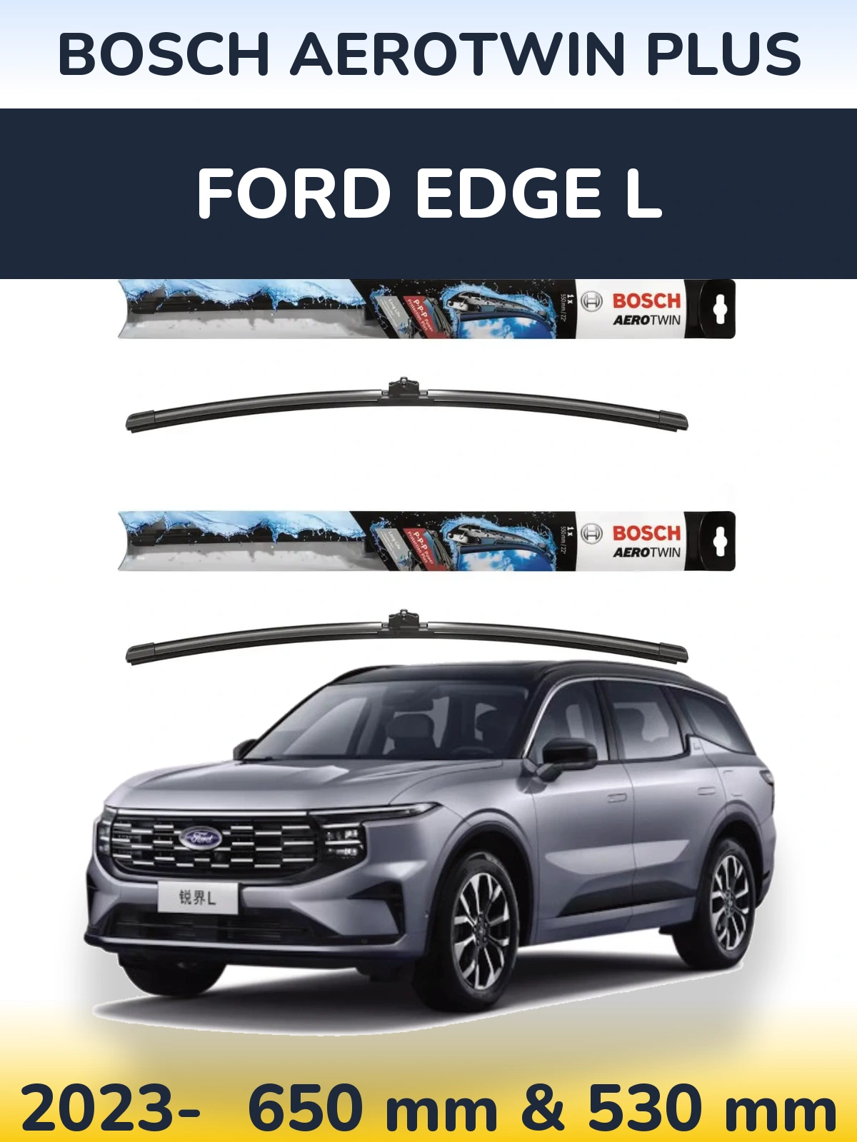 Front wiper blade set BOSCH AeroTwin Plus 650 & 530 mm for Ford Edge L 2023-2026