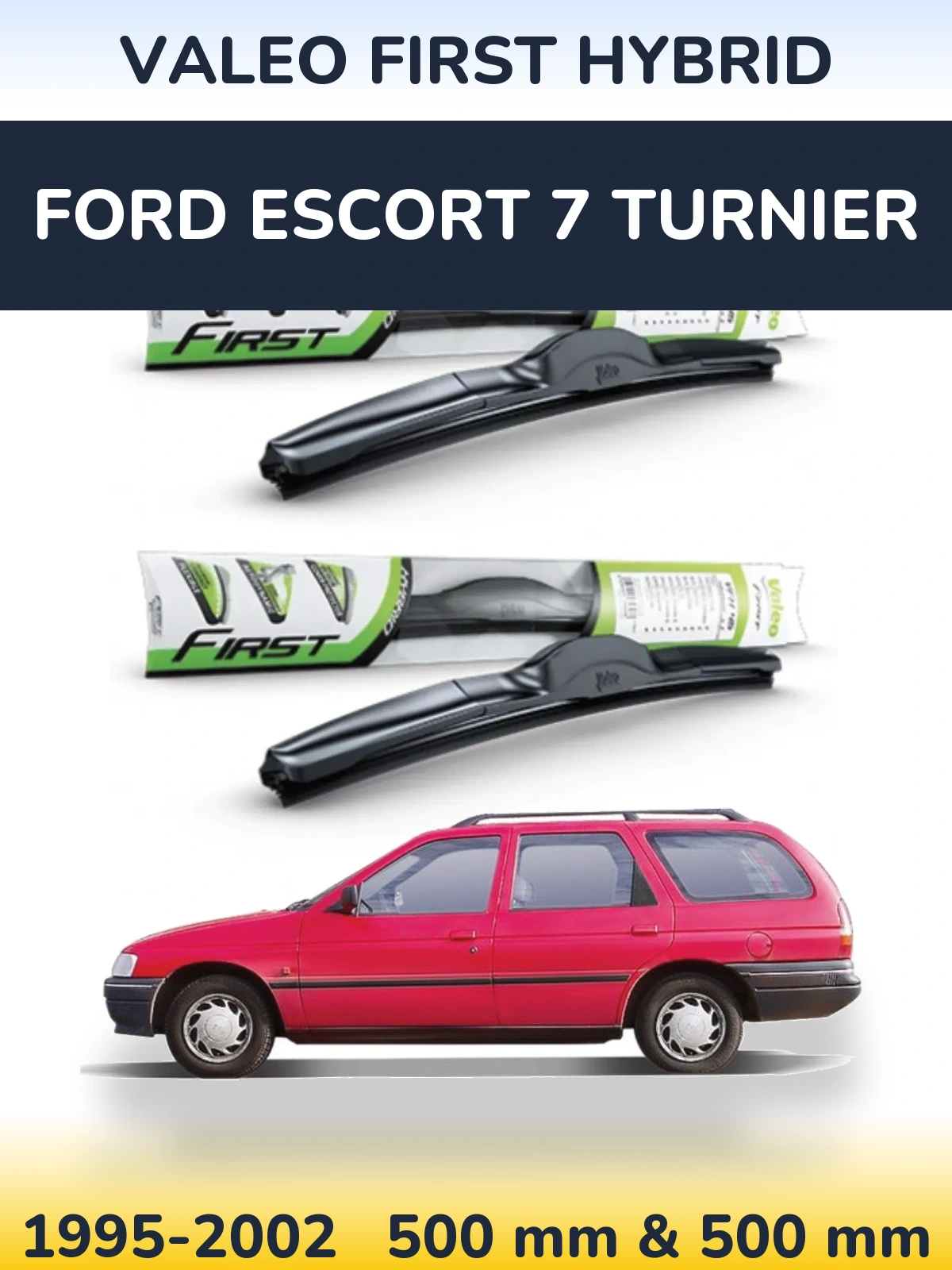 Front wiper blade set Valeo First Hybrid 500 & 500 mm for Ford Escort 7 Turnier 1995-2002