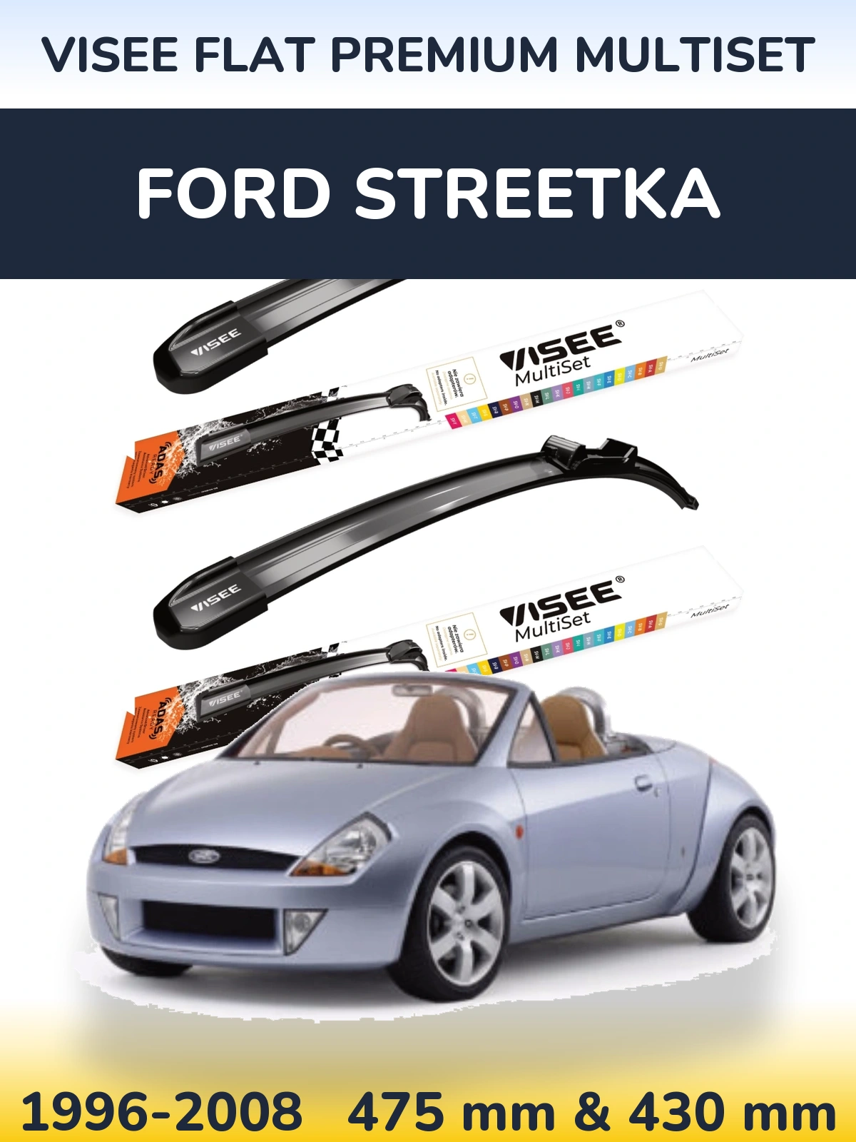 Front wiper blade set VISEE FLAT PREMIUM MultiSet 475 & 430 mm for Ford StreetKa 1996-2008