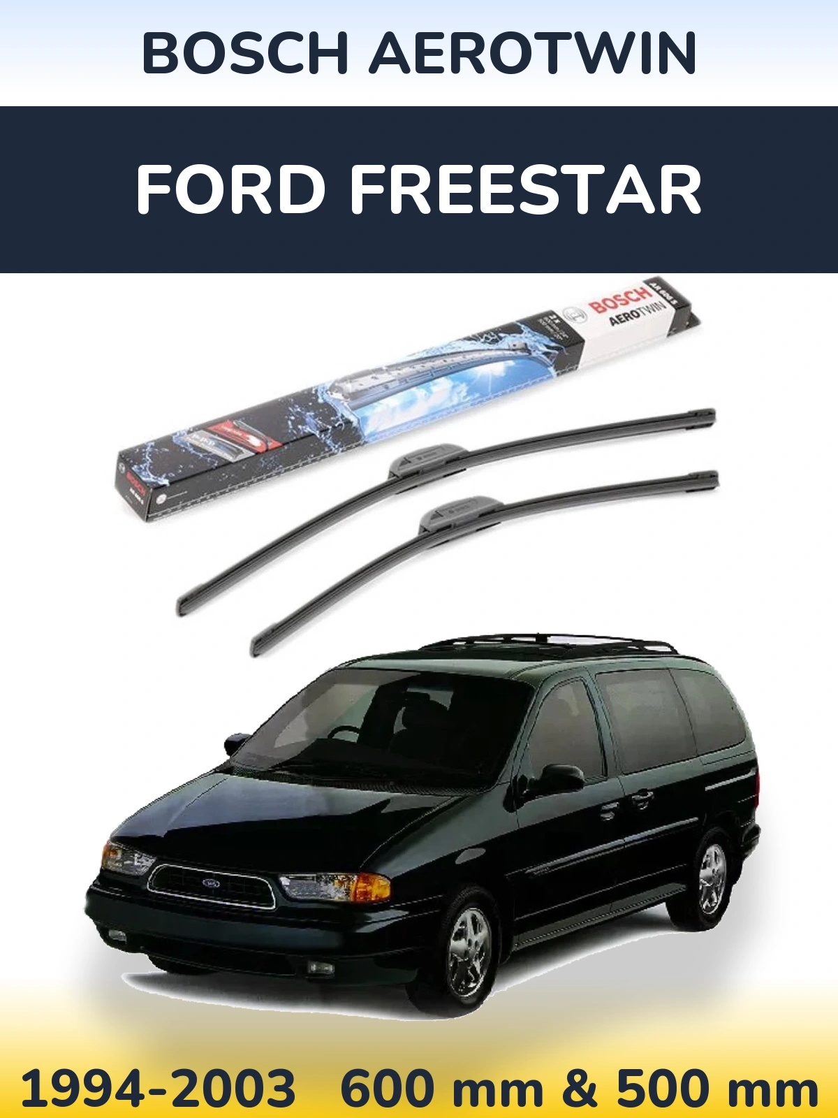 Front wiper blade set BOSCH AeroTwin 600 & 500 mm for Ford Freestar 1994-2003