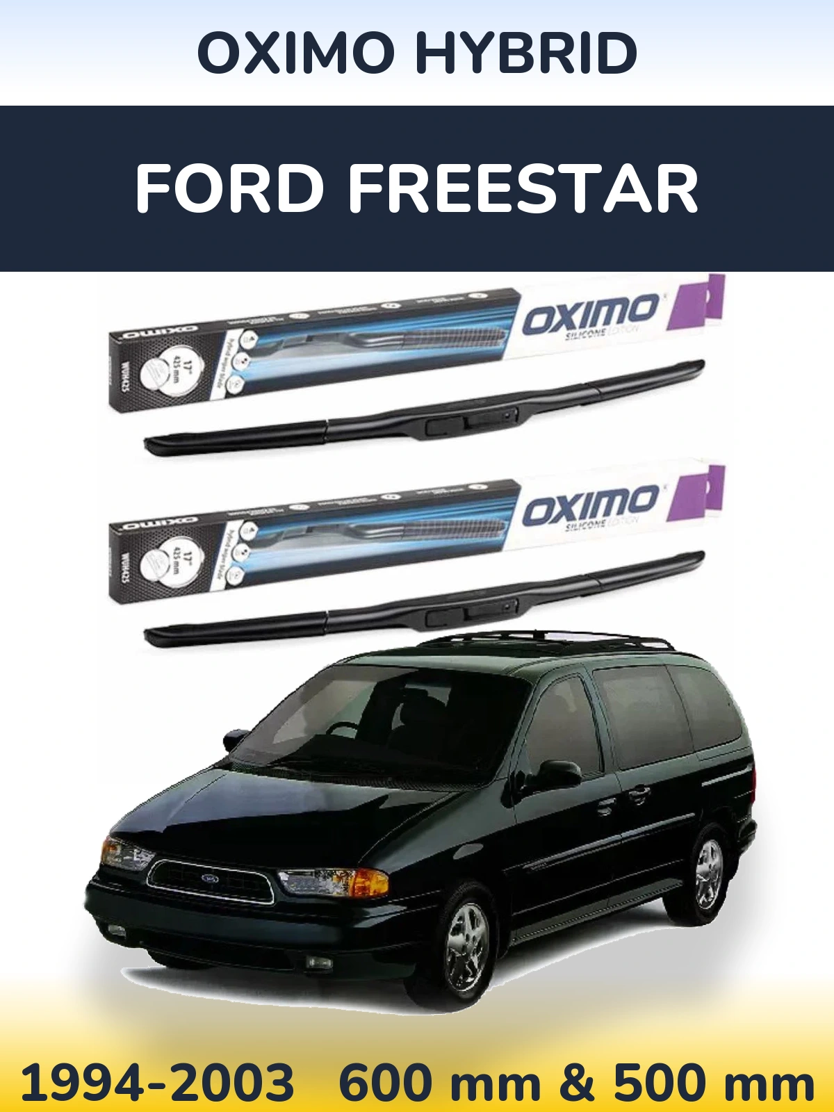 Komplet przednich wycieraczek Oximo Hybrid 600 & 500 mm do Ford Freestar 1994-2003