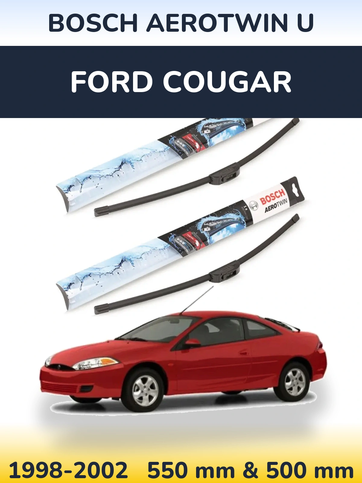 Komplet przednich wycieraczek BOSCH AeroTwin U 550 & 500 mm do Ford Cougar 1998-2002