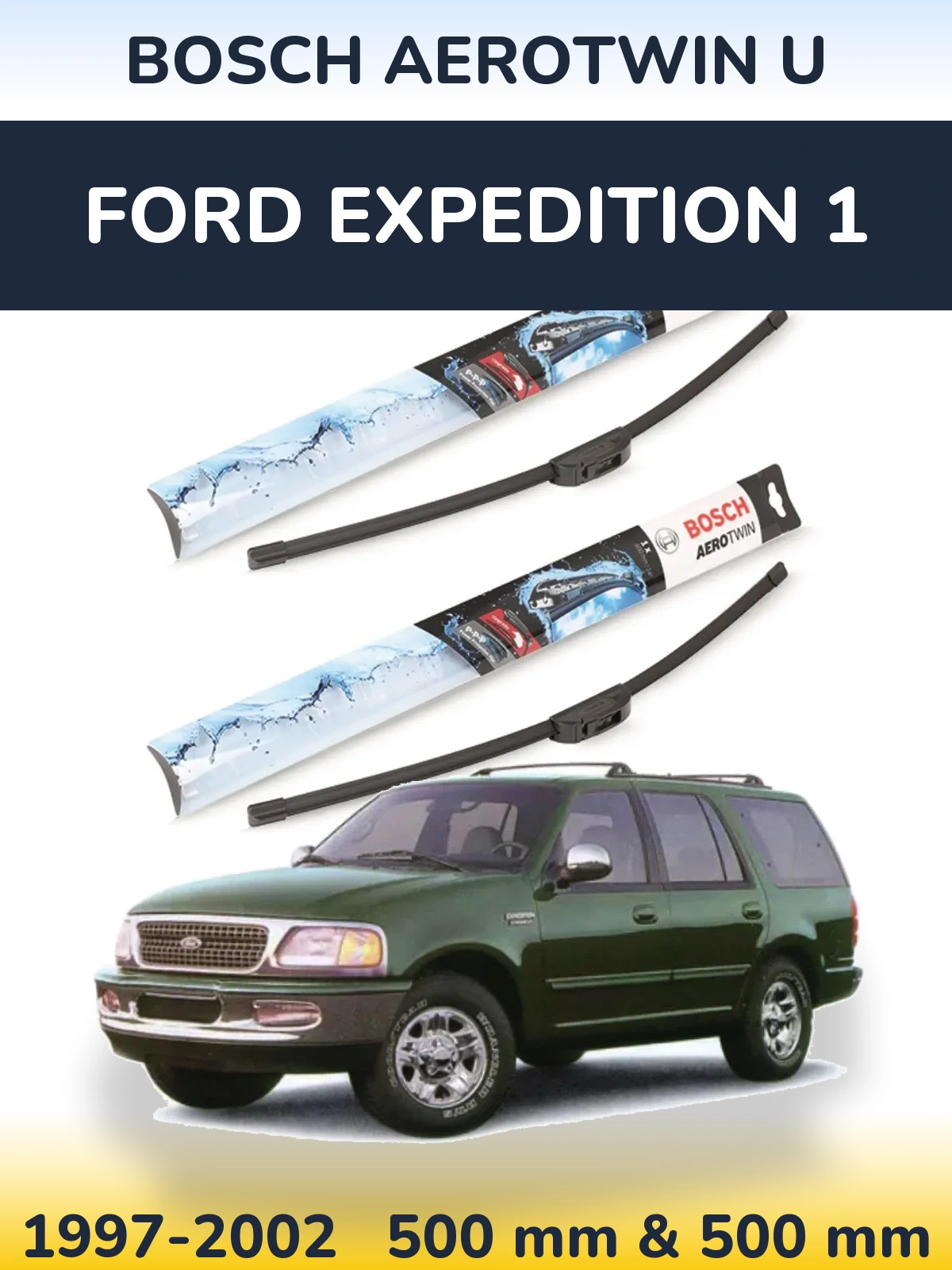 Комплект передних дворников BOSCH AeroTwin U 500 & 500 мм для Ford Expedition 1 1997-2002
