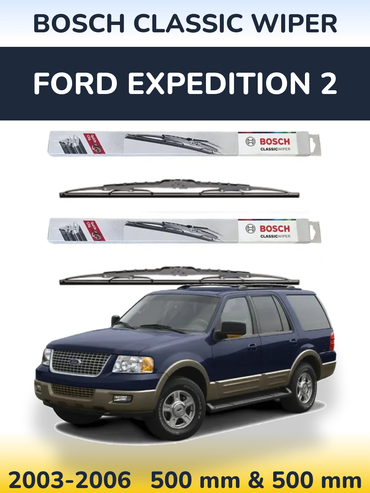 Komplet przednich wycieraczek BOSCH Classic Wiper 500 & 500 mm do Ford Expedition 2 2003-2006