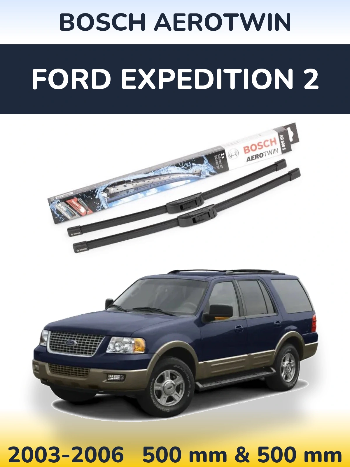 Komplet przednich wycieraczek BOSCH AeroTwin 500 & 500 mm do Ford Expedition 2 2003-2006