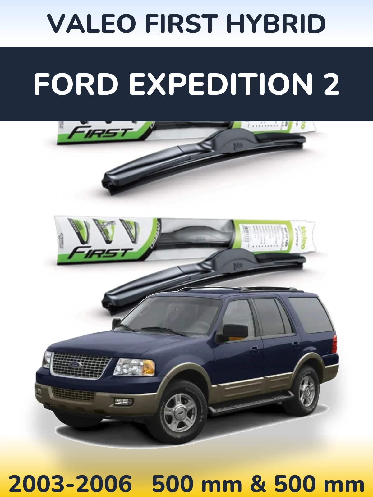 Front wiper blade set Valeo First Hybrid 500 & 500 mm for Ford Expedition 2 2003-2006