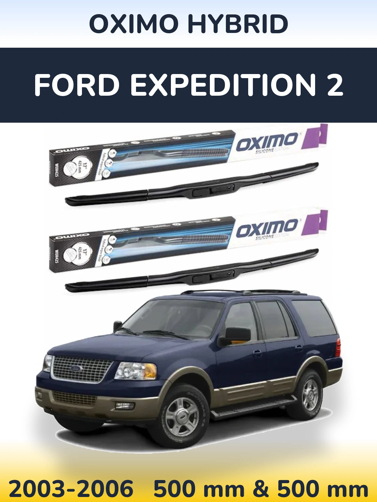 Komplet przednich wycieraczek Oximo Hybrid 500 & 500 mm do Ford Expedition 2 2003-2006