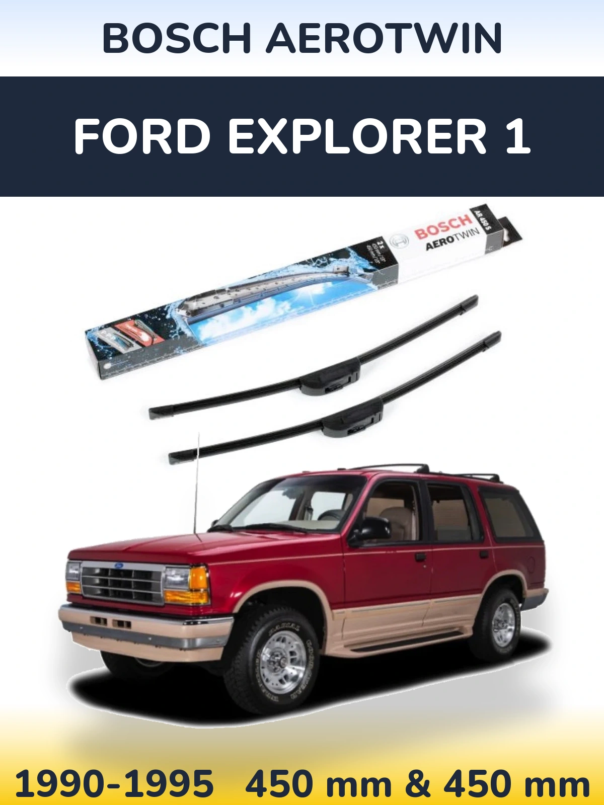 Комплект передних дворников BOSCH AeroTwin 450 & 450 мм для Ford Explorer 1 1990-1995